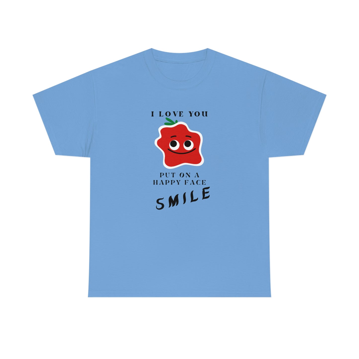 I Love You, Put On A Happy Face, Smile Unisex Heavy Cotton Tee