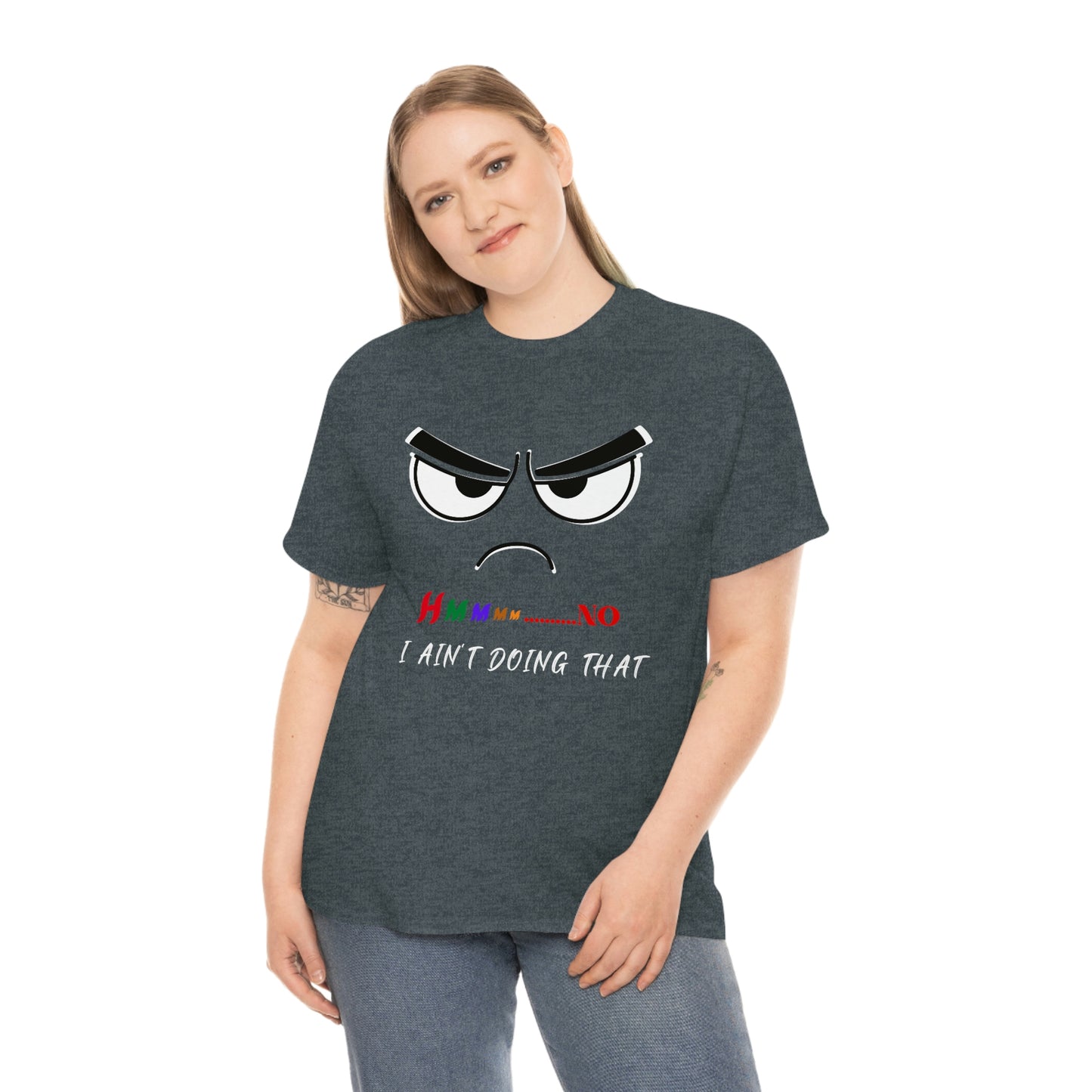 Hmmm... I Ain't Doing That, Unisex Heavy Cotton Tee