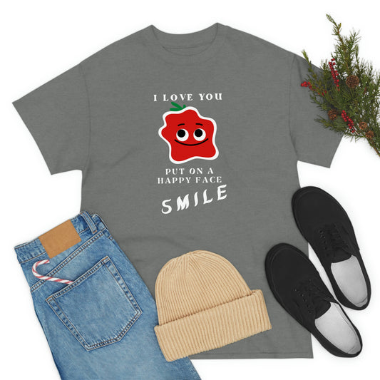 I Love You, Put On A Happy Face, Smile Unisex Heavy Cotton Tee