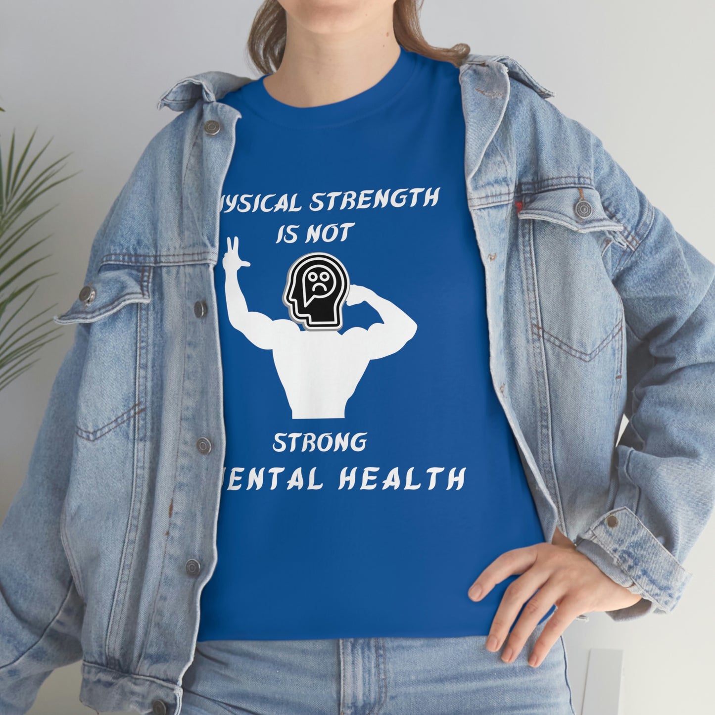 Physical Strength Is Not Strong Mental Health Unisex Heavy Cotton Tee