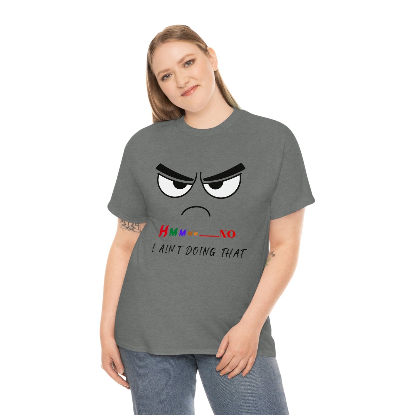 Hmmm... No, I Ain't Doing That, Unisex Heavy Cotton Tee