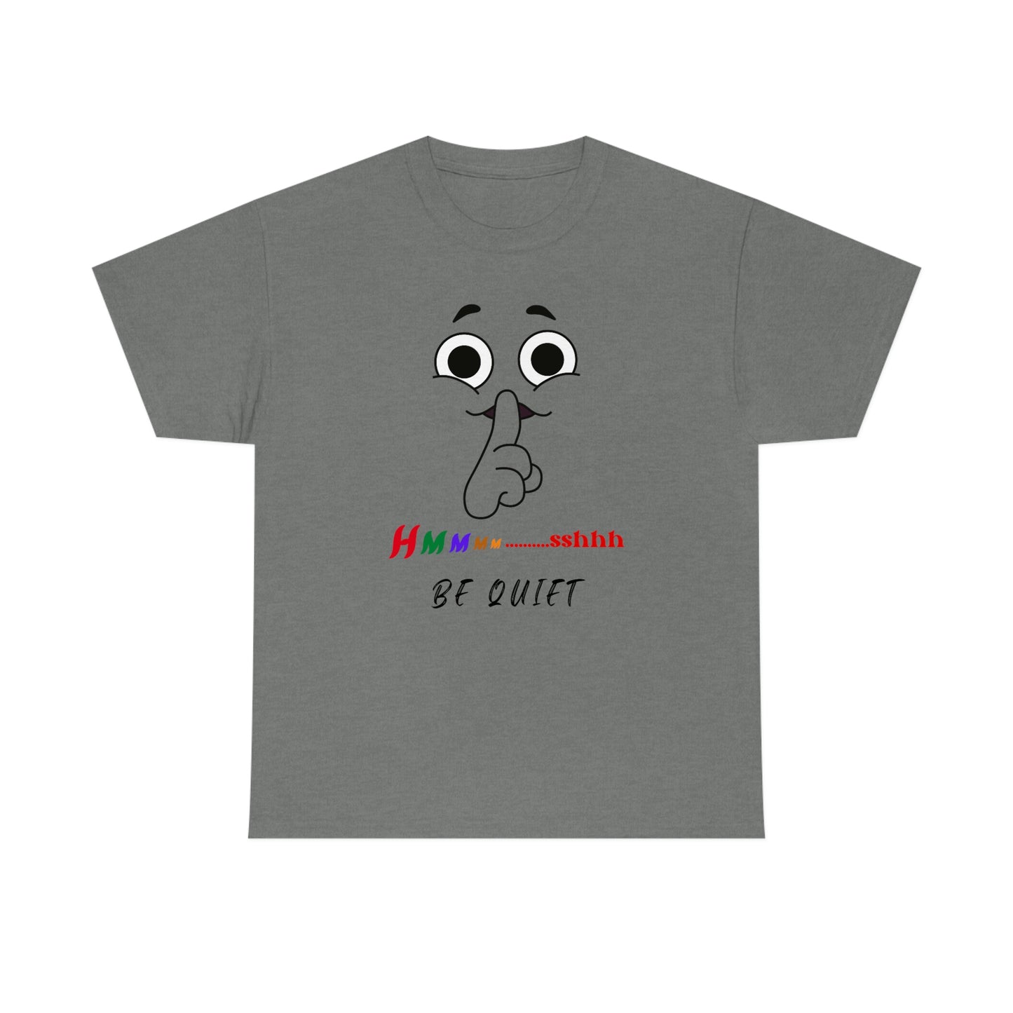 Hmmm... Sshhh Be Quiet Unisex Heavy Cotton Tee