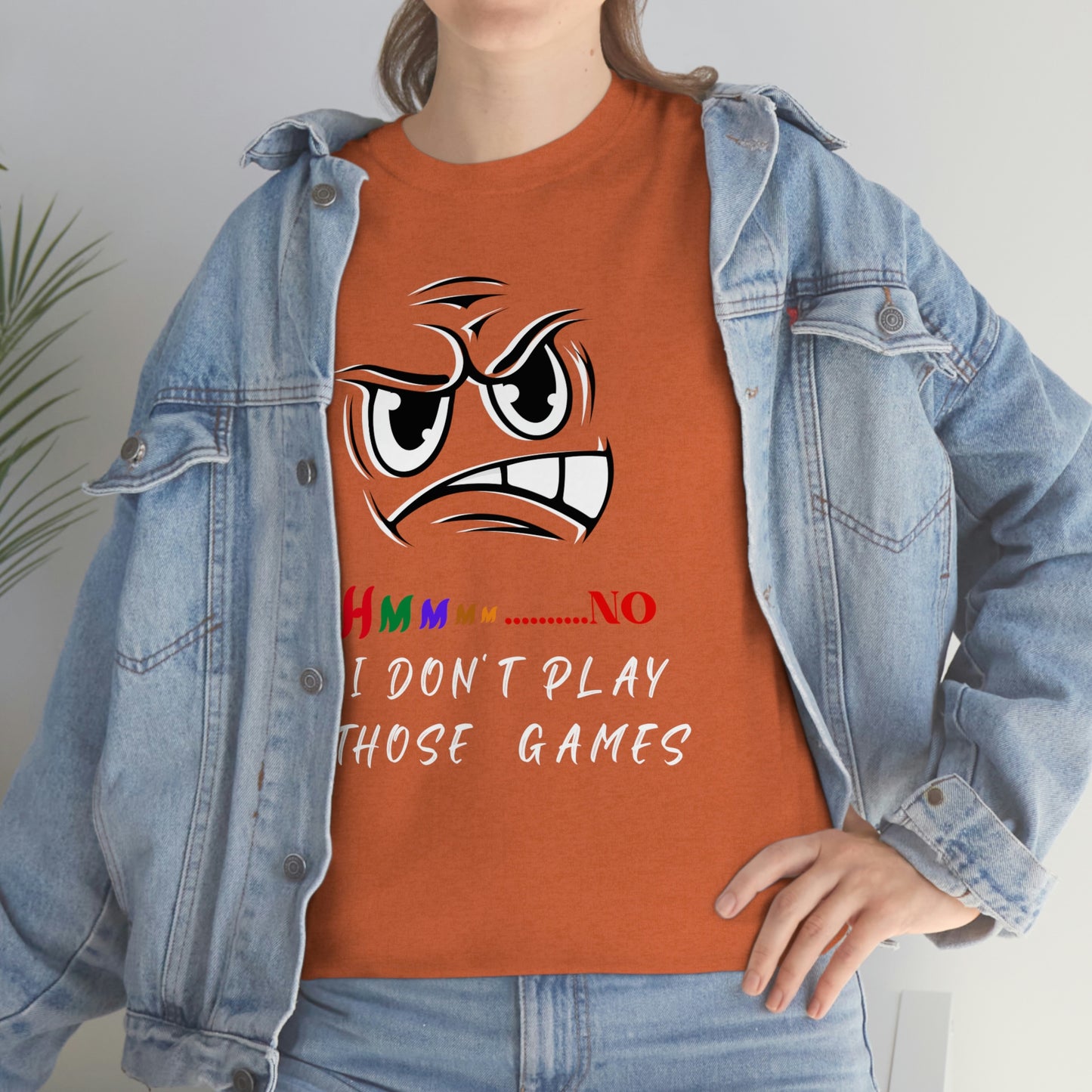 Hmmm, No I Don't Play Those Games Unisex Heavy Cotton Tee