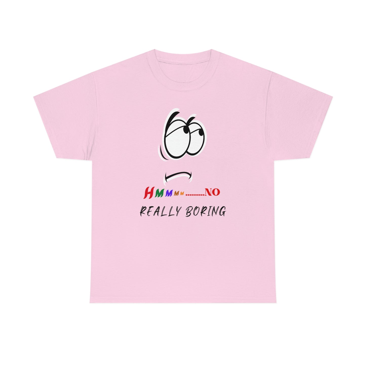 Hmmm... No, Really Boring Unisex Heavy Cotton Tee