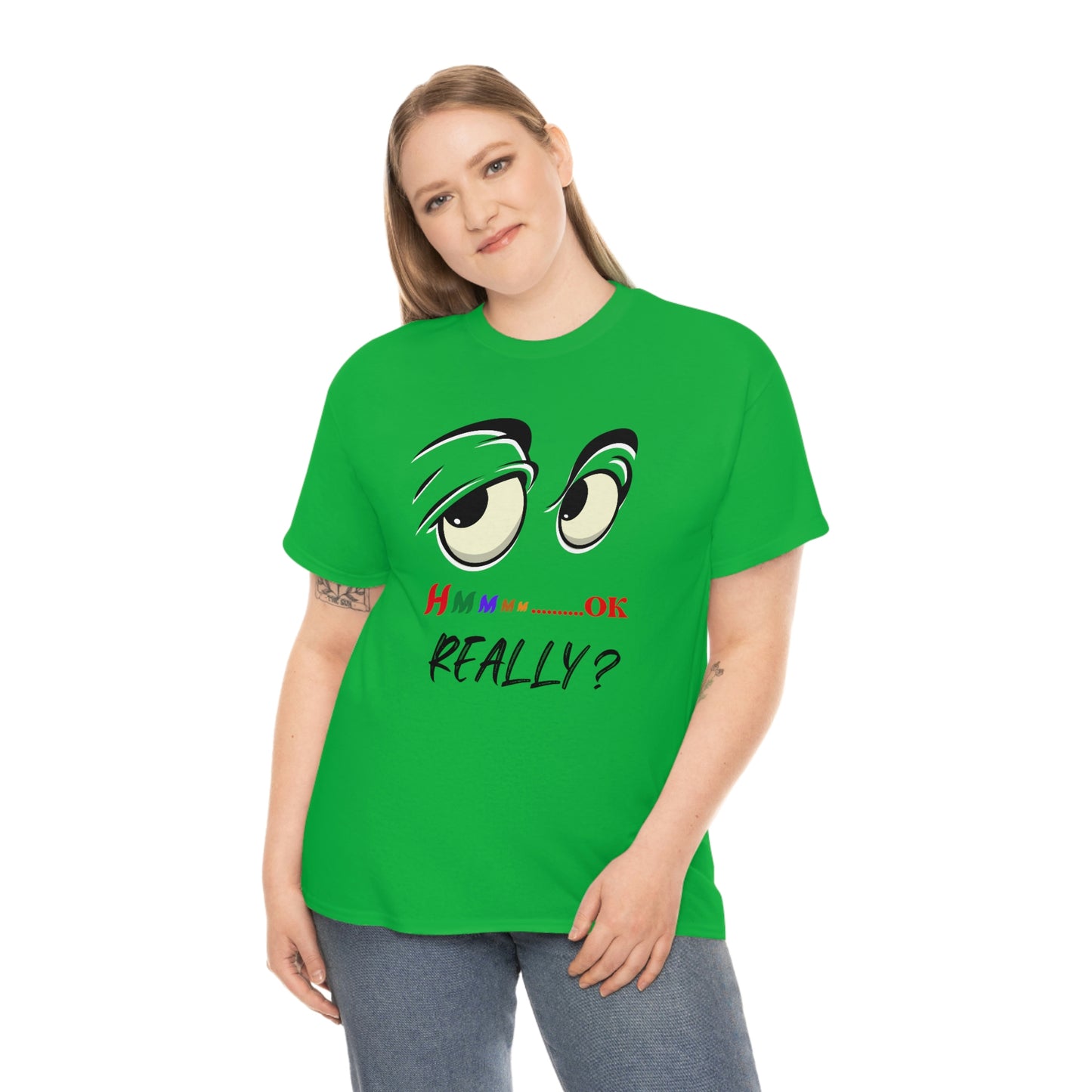 Hmmm OK....... Really? Unisex Heavy Cotton Tee