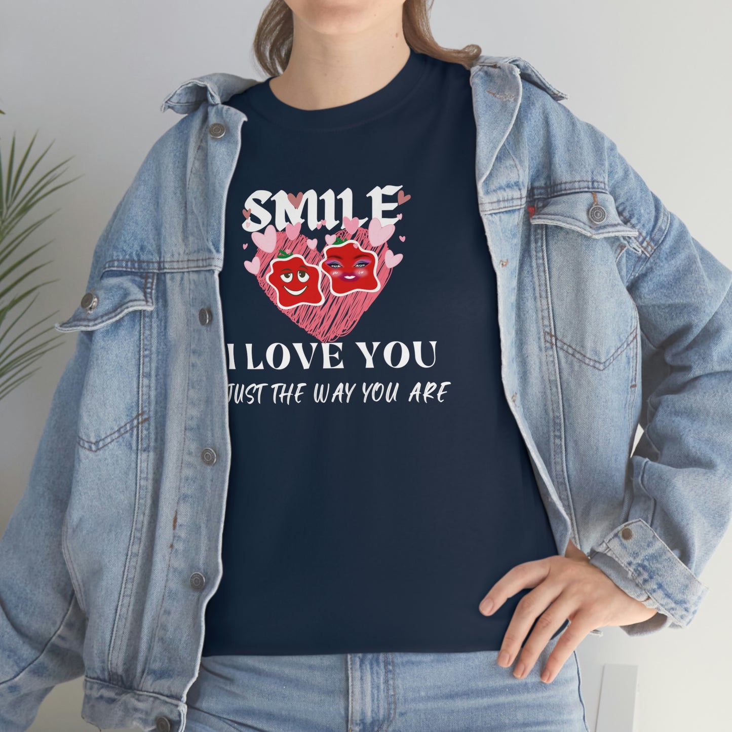 I Love You Just The Way You Are Smile Unisex Heavy Cotton Tee