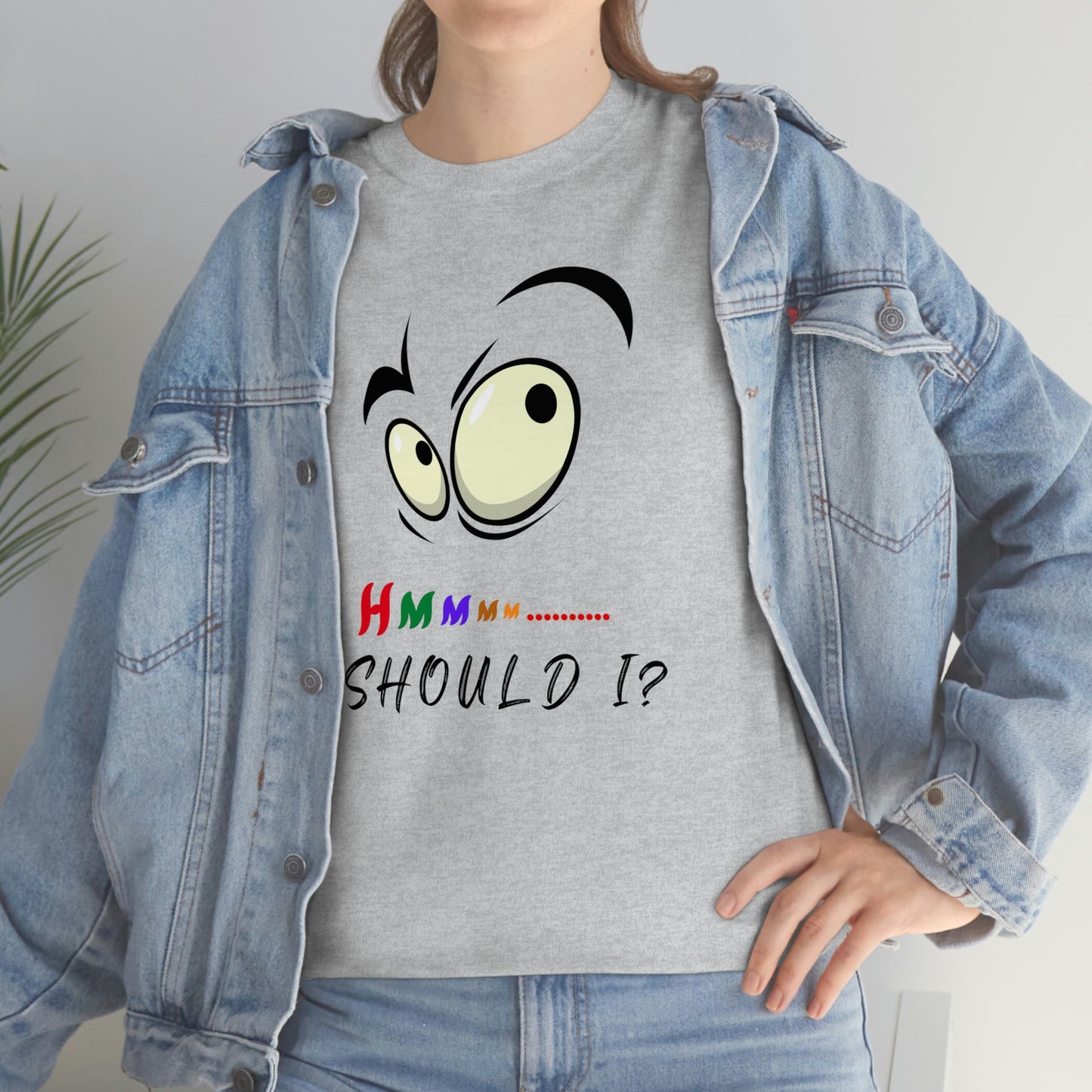 Hmmm, Should I? Unisex Heavy Cotton Tee