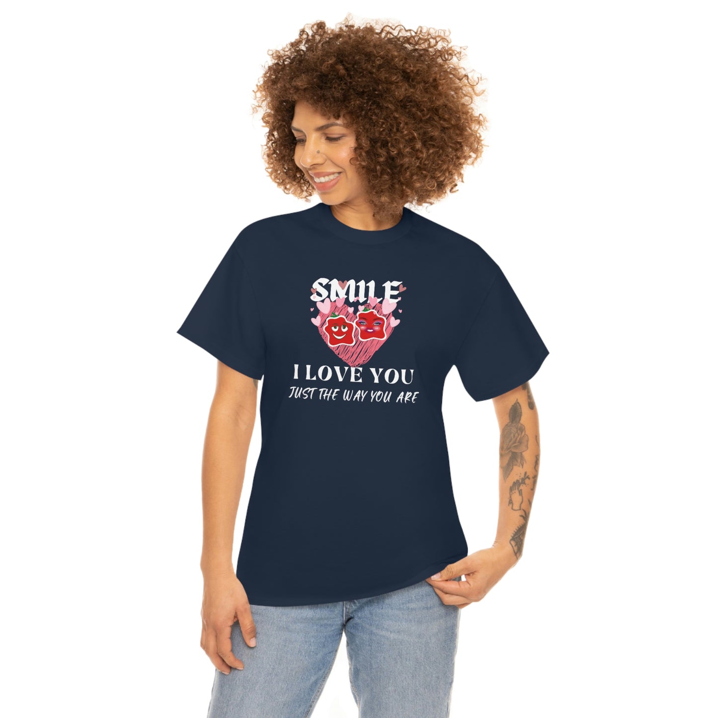 I Love You Just The Way You Are Smile Unisex Heavy Cotton Tee