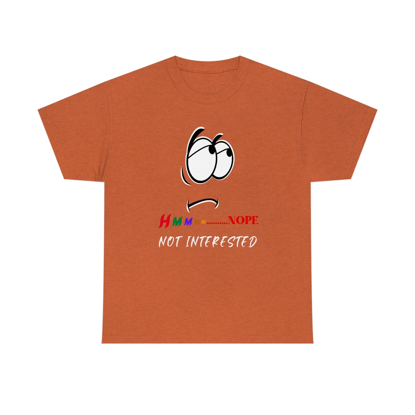 Hmmm... Nope Not Interested, Unisex Heavy Cotton Tee