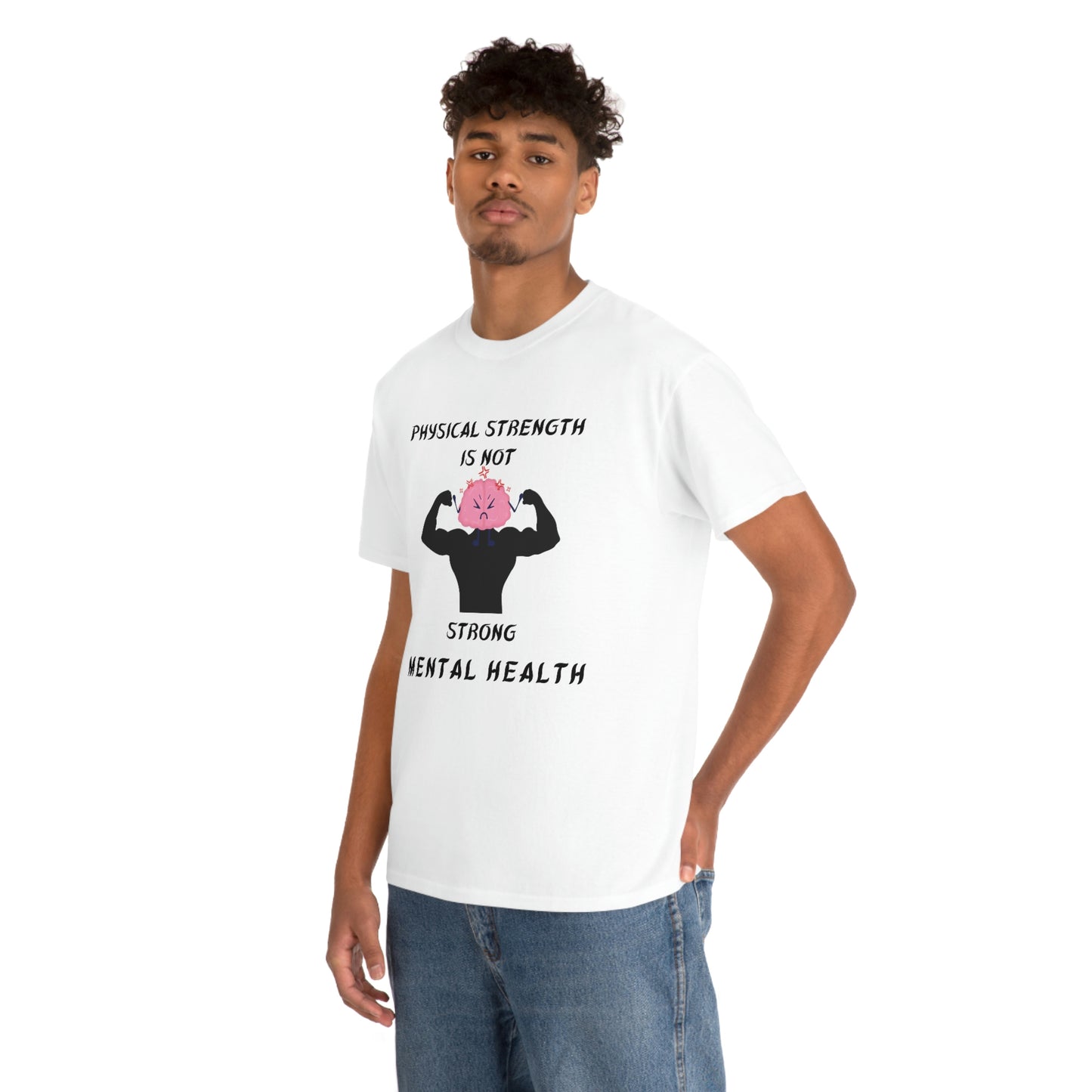 Physical Strength Is Not Strong Mental Health Unisex Heavy Cotton Tee