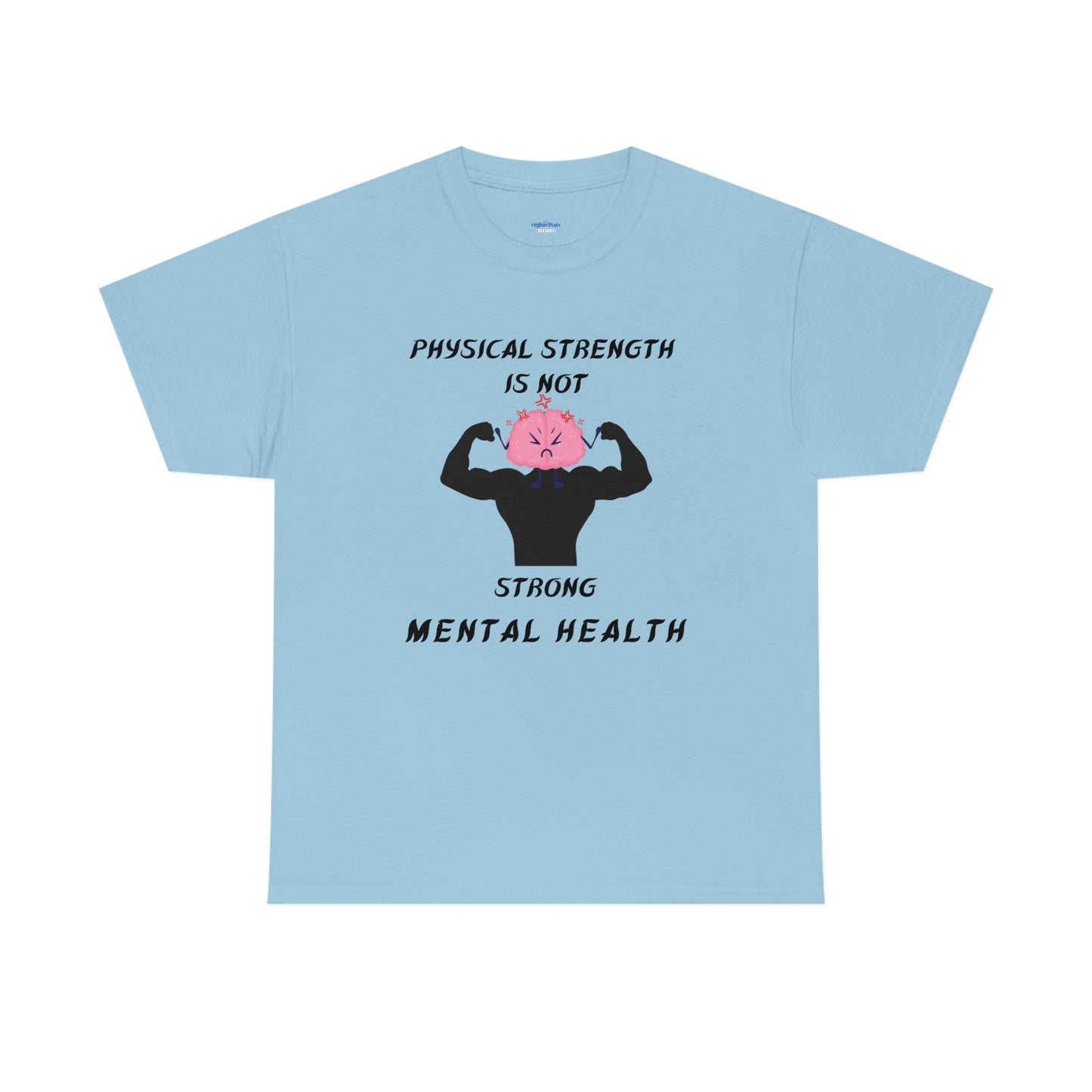 Physical Strength Is Not Strong Mental Health Unisex Heavy Cotton Tee