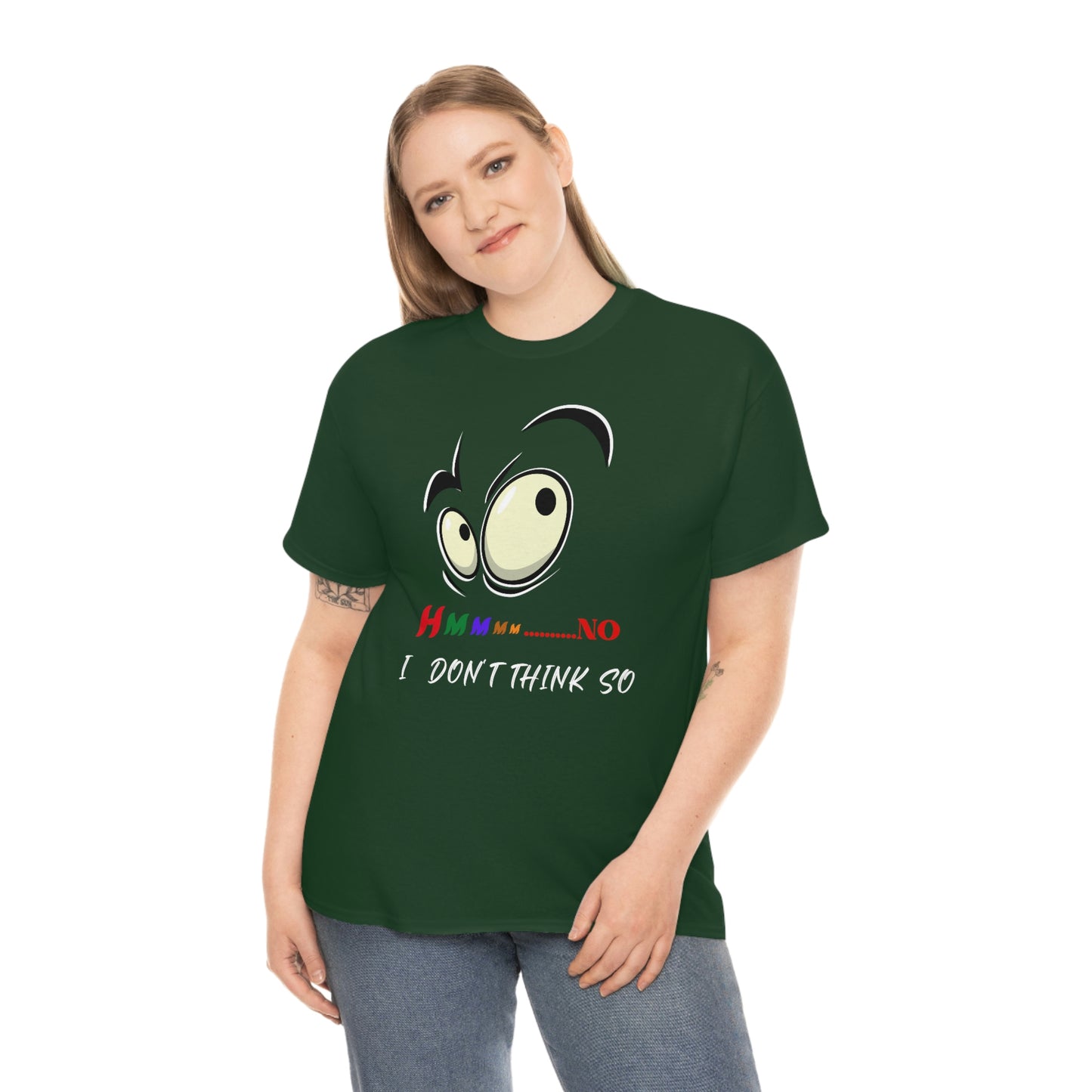 Hmmm... No I Don't Think So, Unisex Heavy Cotton Tee