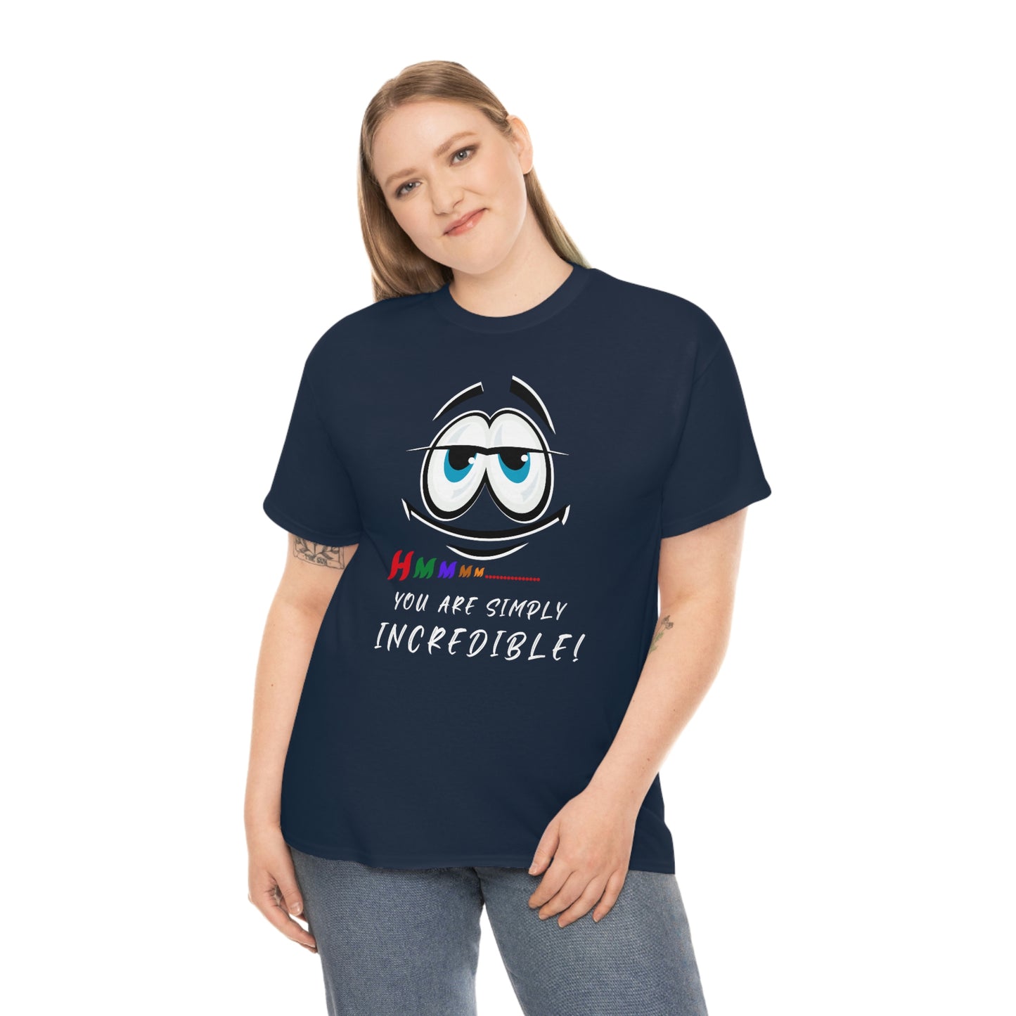 Hmmm, You Are Simply Incredible Unisex Heavy Cotton Tee