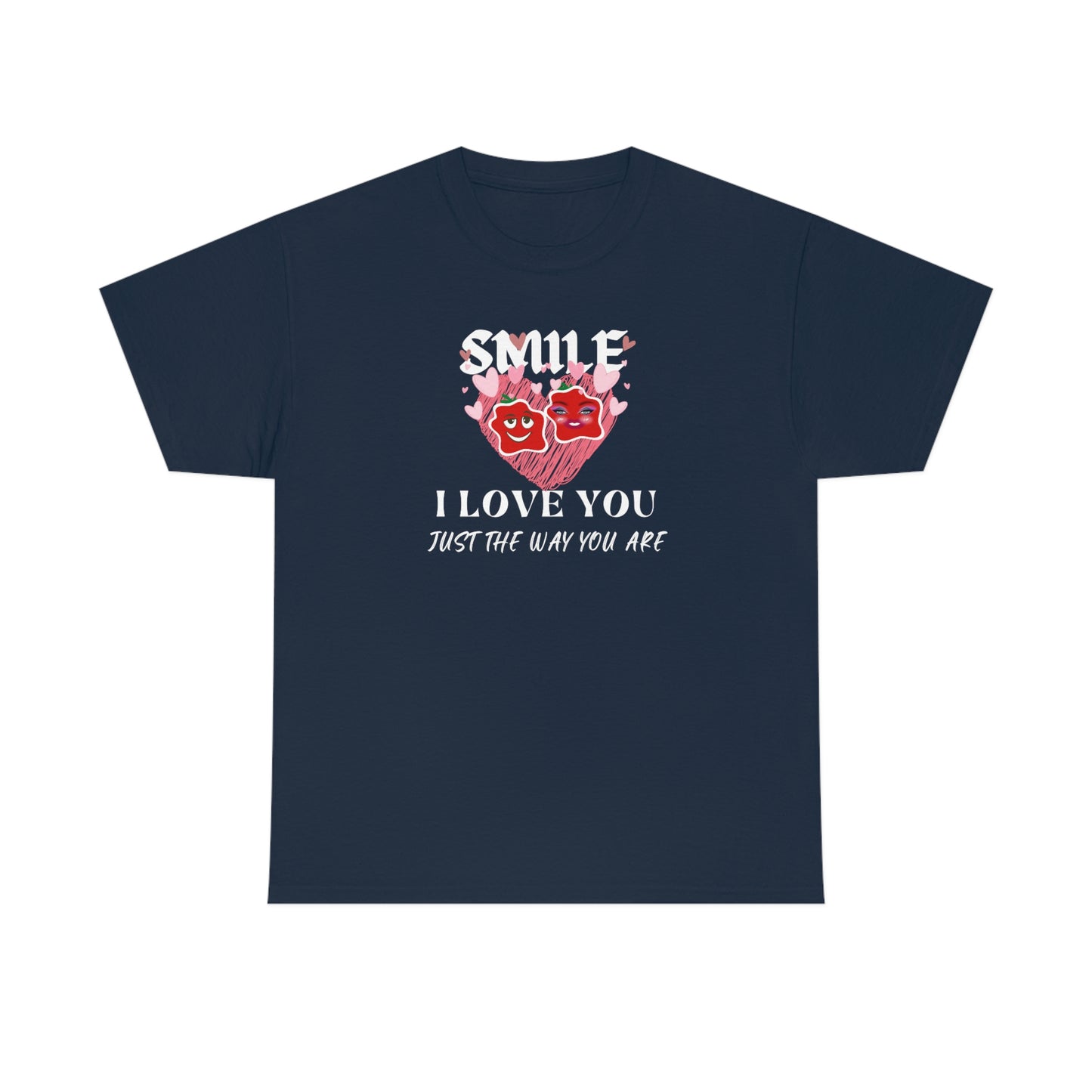 I Love You Just The Way You Are Smile Unisex Heavy Cotton Tee