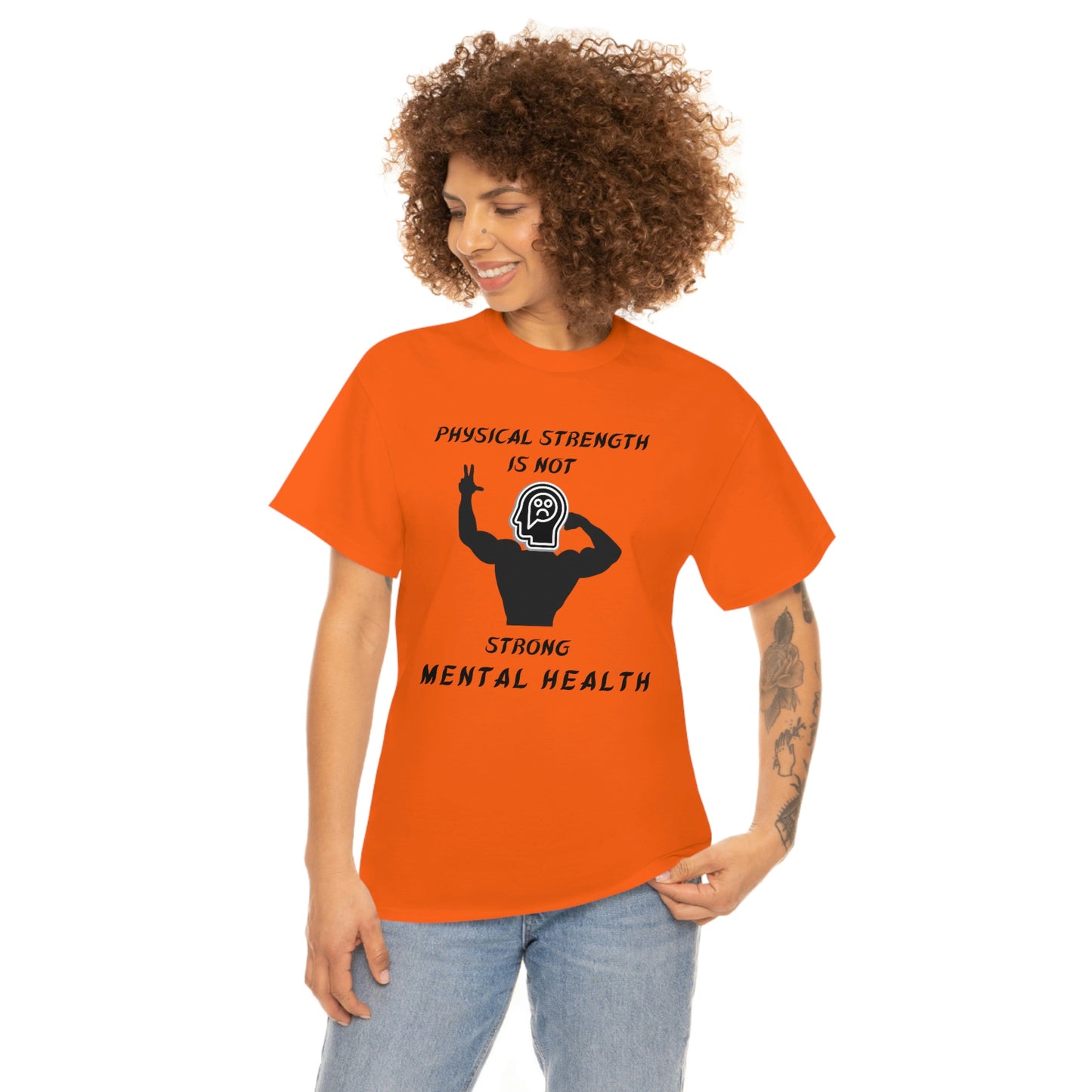 Physical Strength Is Not Strong Mental Health Unisex Heavy Cotton Tee