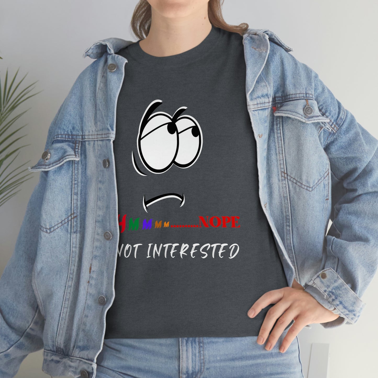 Hmmm... Nope Not Interested, Unisex Heavy Cotton Tee