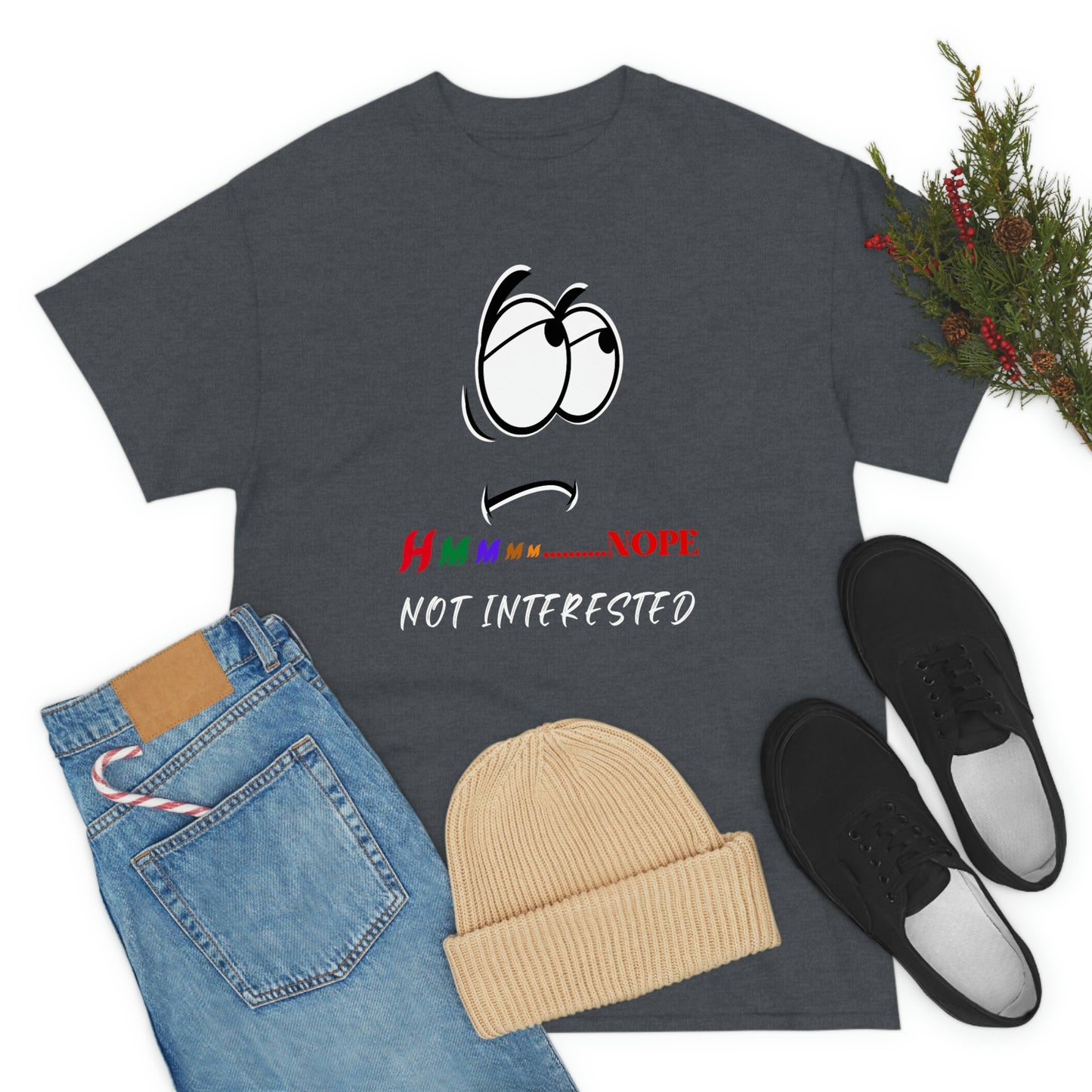 Hmmm... Nope Not Interested, Unisex Heavy Cotton Tee