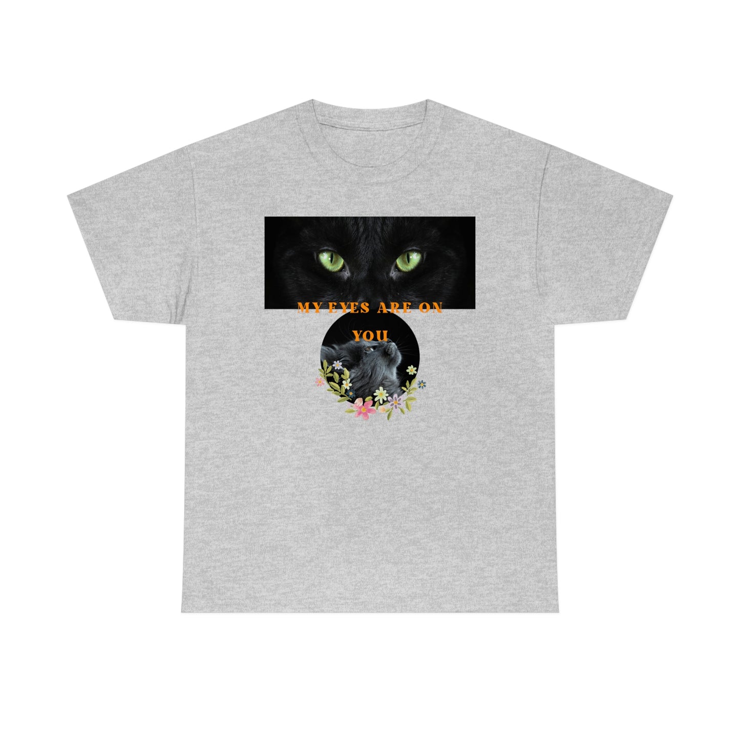 Cat My Eyes Are On You Unisex Heavy Cotton Tee