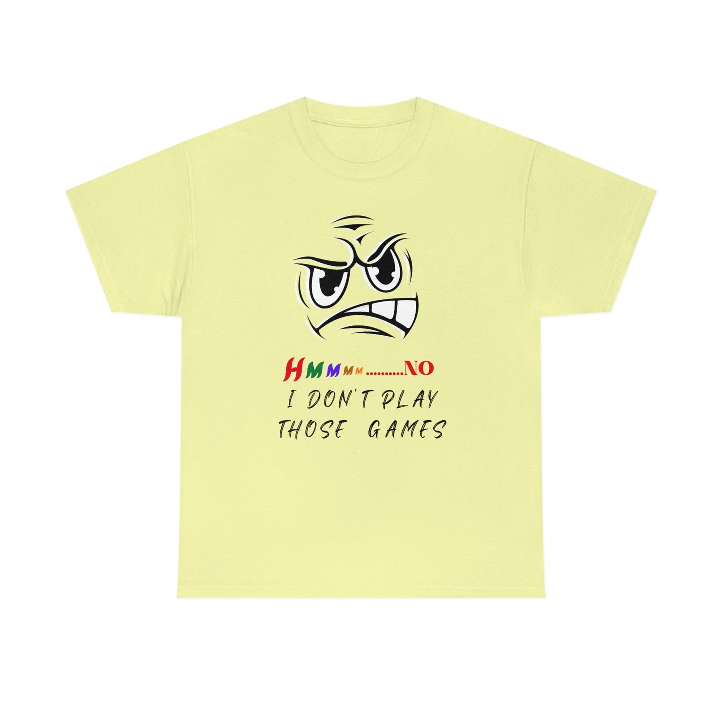 Hmmm No, I Don't Play Those Games Unisex Heavy Cotton Tee