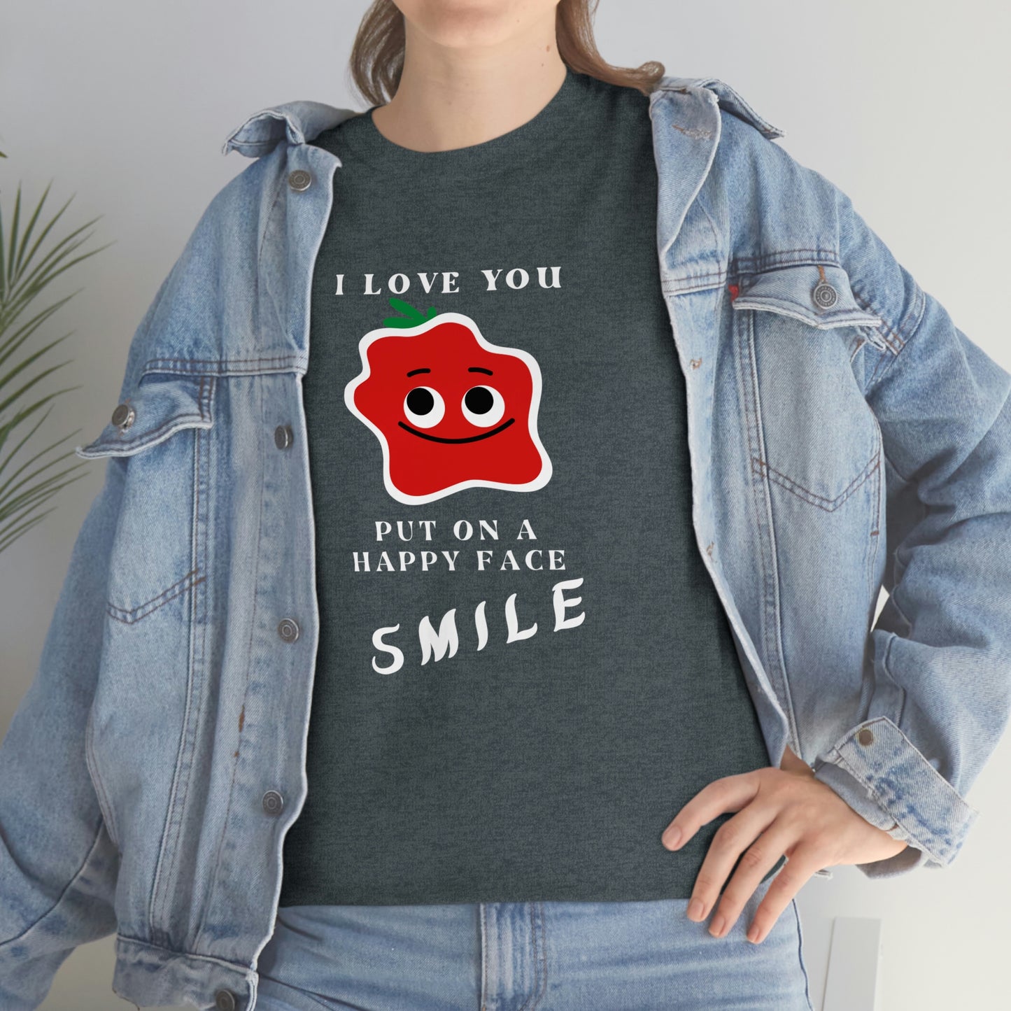 I Love You, Put On A Happy Face, Smile Unisex Heavy Cotton Tee