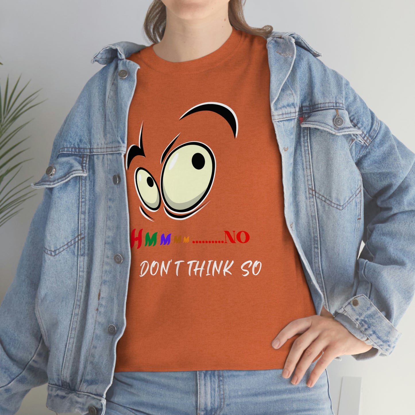 Hmmm... No I Don't Think So, Unisex Heavy Cotton Tee