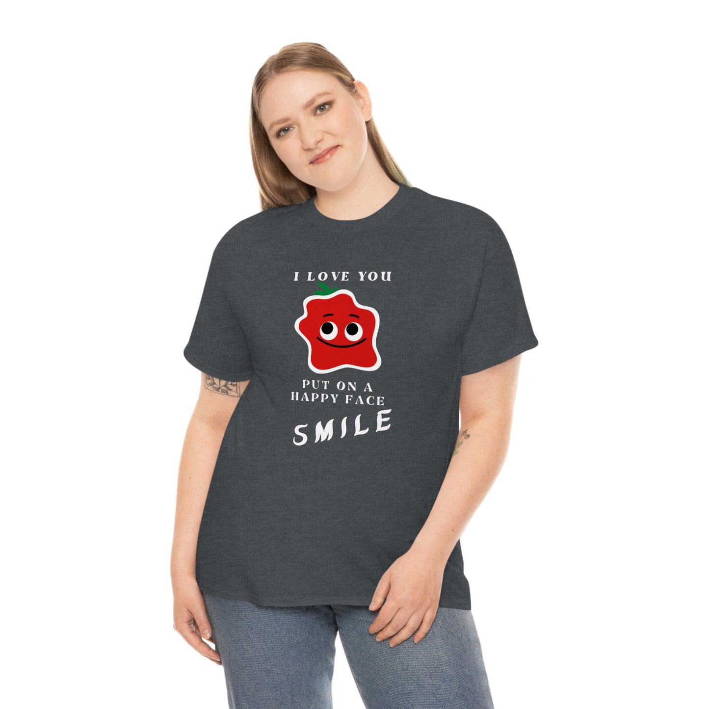 I Love You, Put On A Happy Face, Smile Unisex Heavy Cotton Tee