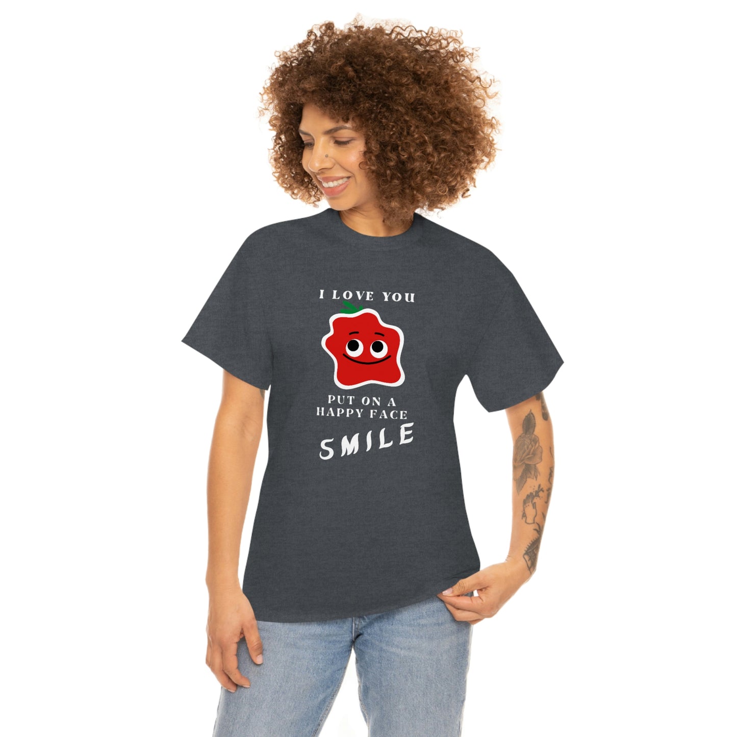 I Love You, Put On A Happy Face, Smile Unisex Heavy Cotton Tee