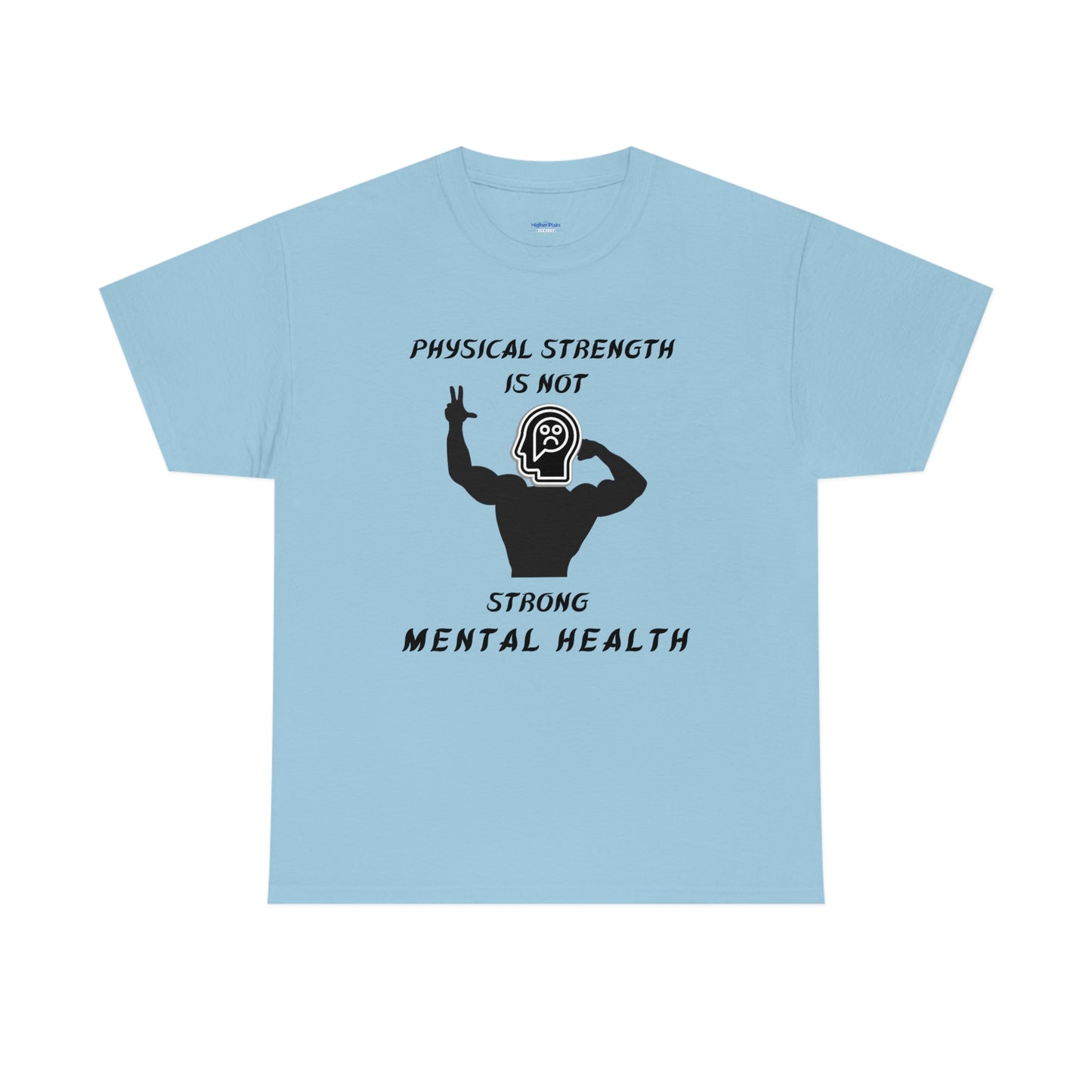 Physical Strength Is Not Strong Mental Health Unisex Heavy Cotton Tee