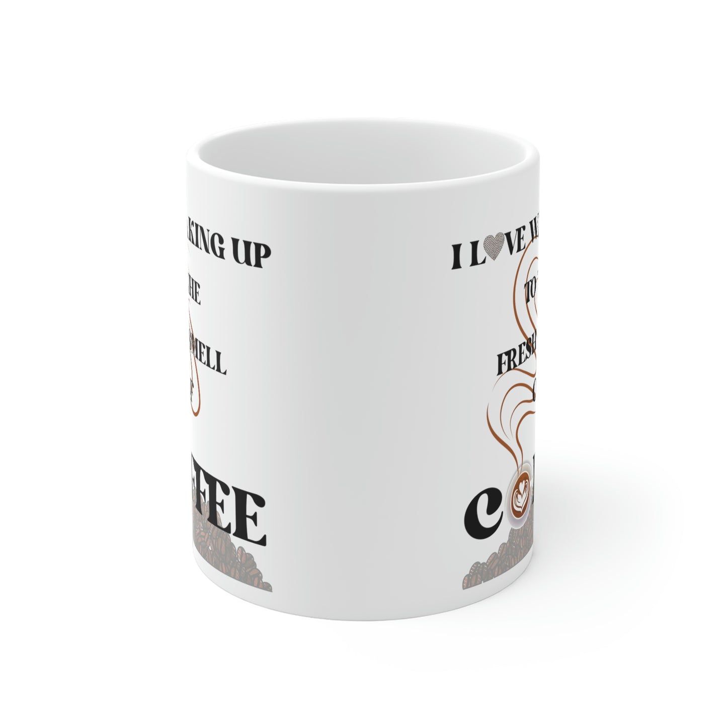 Waking Up Fresh Smell of Coffee Ceramic Mugs (11oz\15oz\20oz)