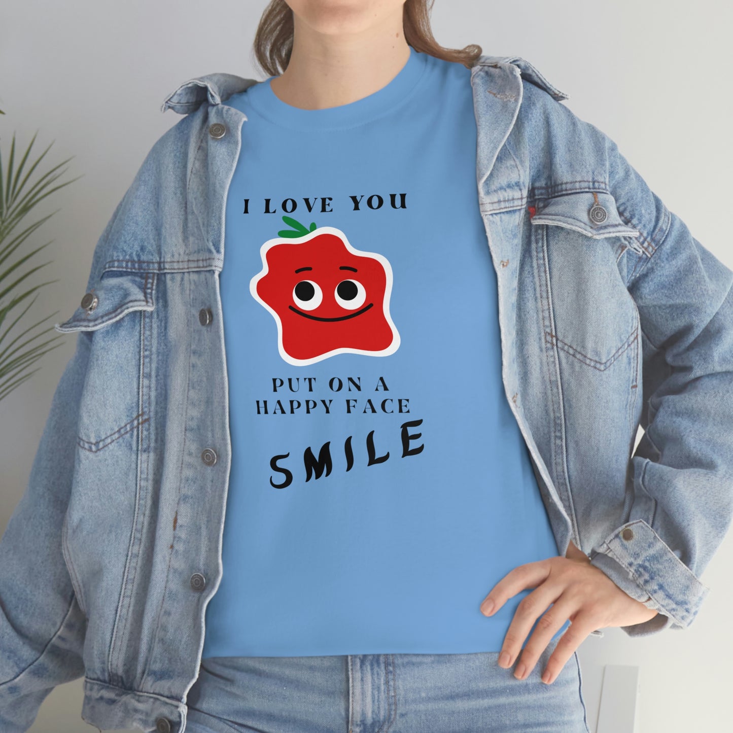 I Love You, Put On A Happy Face, Smile Unisex Heavy Cotton Tee