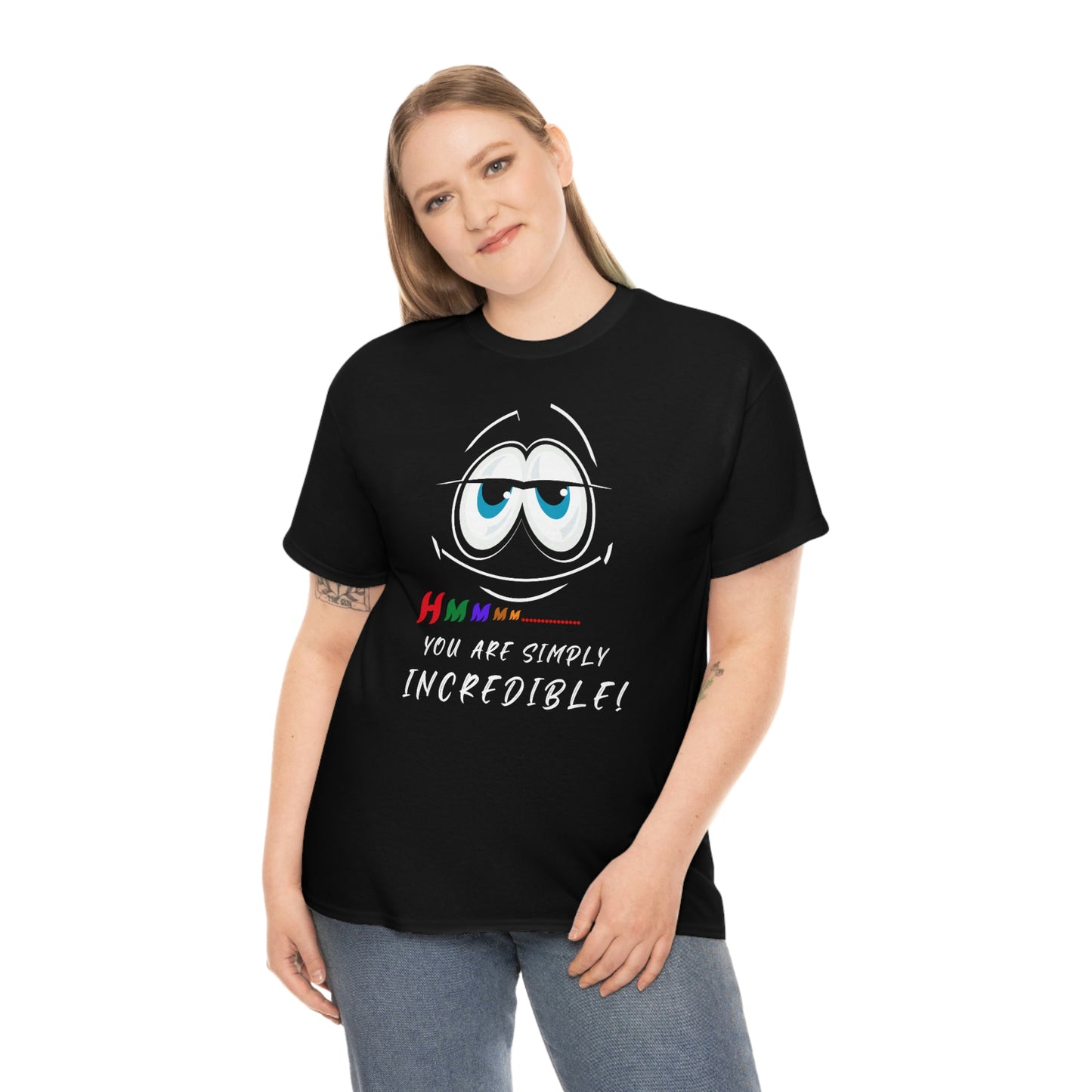 Hmmm, You Are Simply Incredible Unisex Heavy Cotton Tee