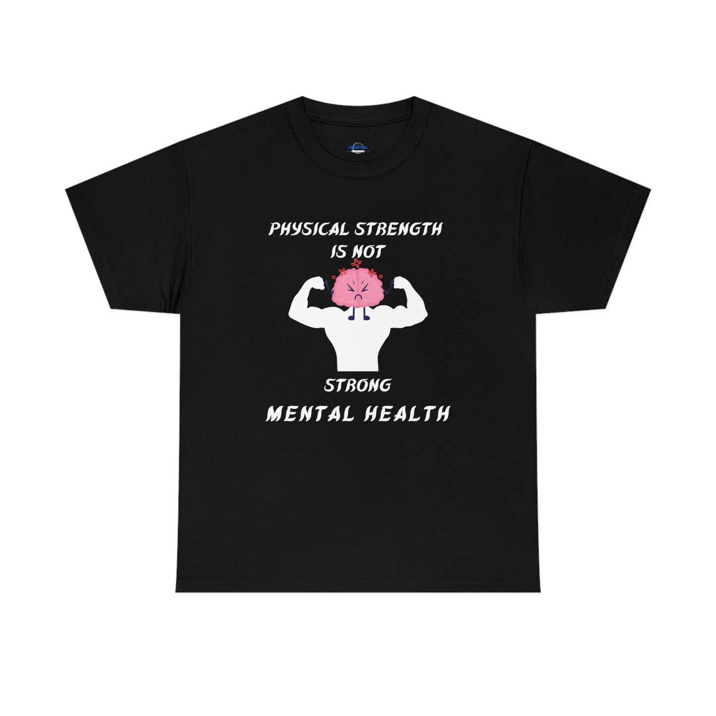 Physical Strength is Not Strong Mental Health Unisex Heavy Cotton Tee