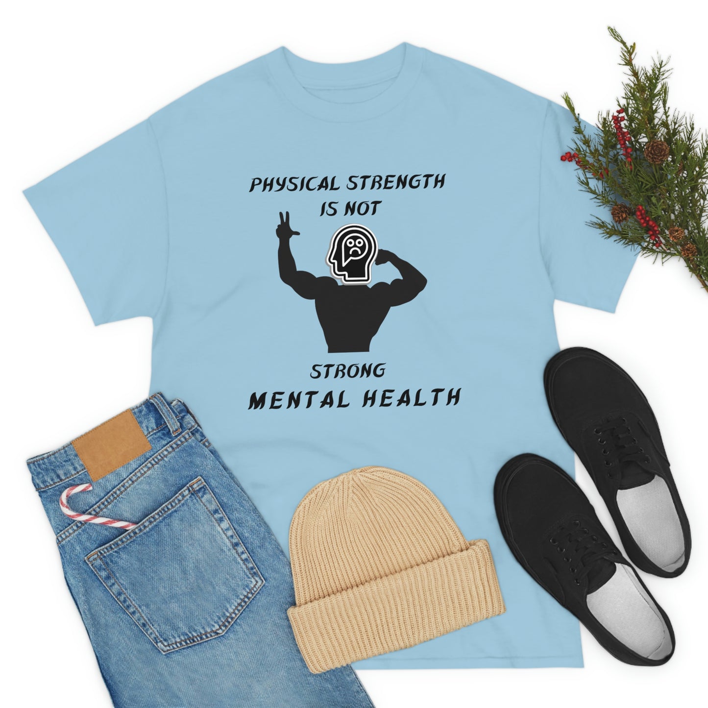 Physical Strength Is Not Strong Mental Health Unisex Heavy Cotton Tee