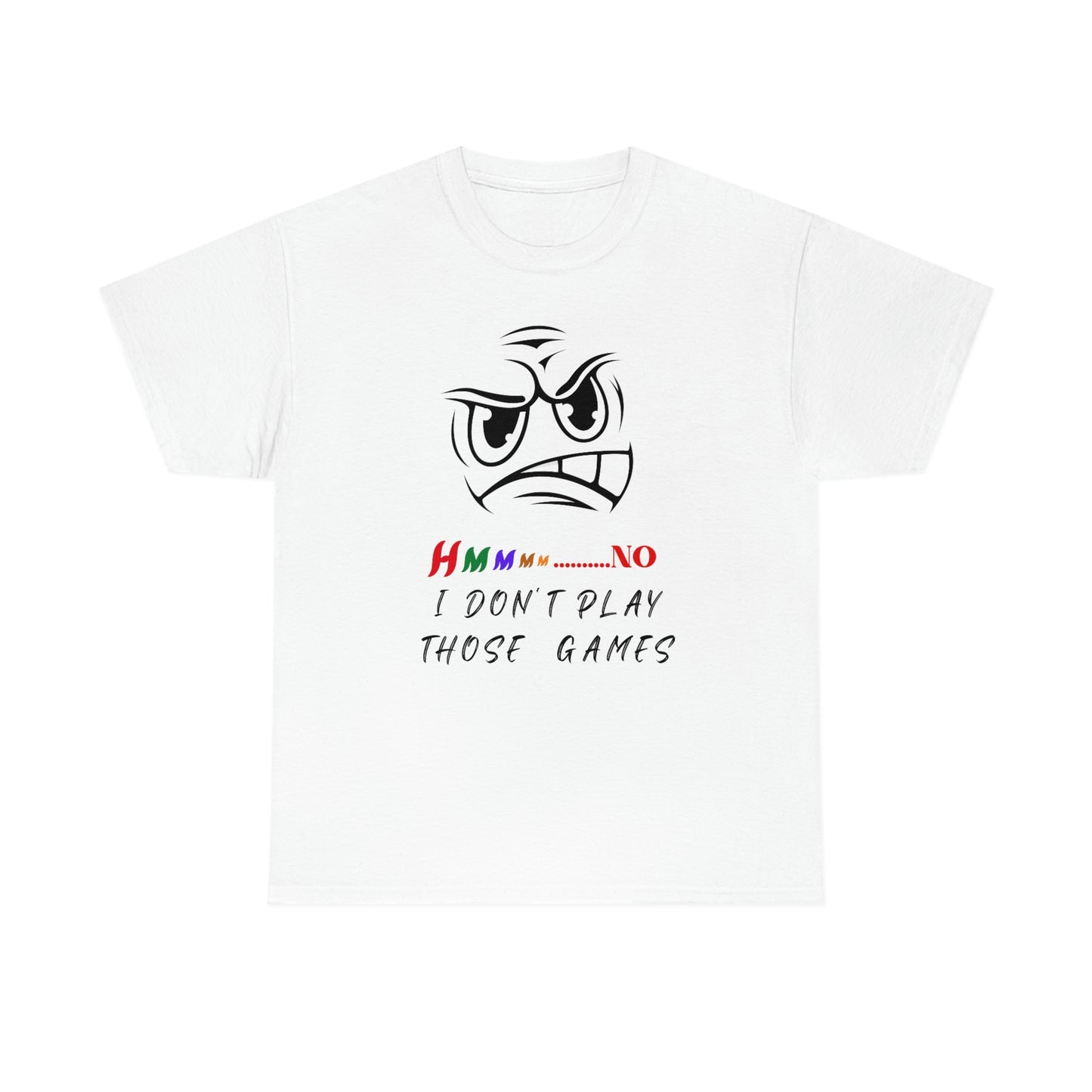 Hmmm No, I Don't Play Those Games Unisex Heavy Cotton Tee