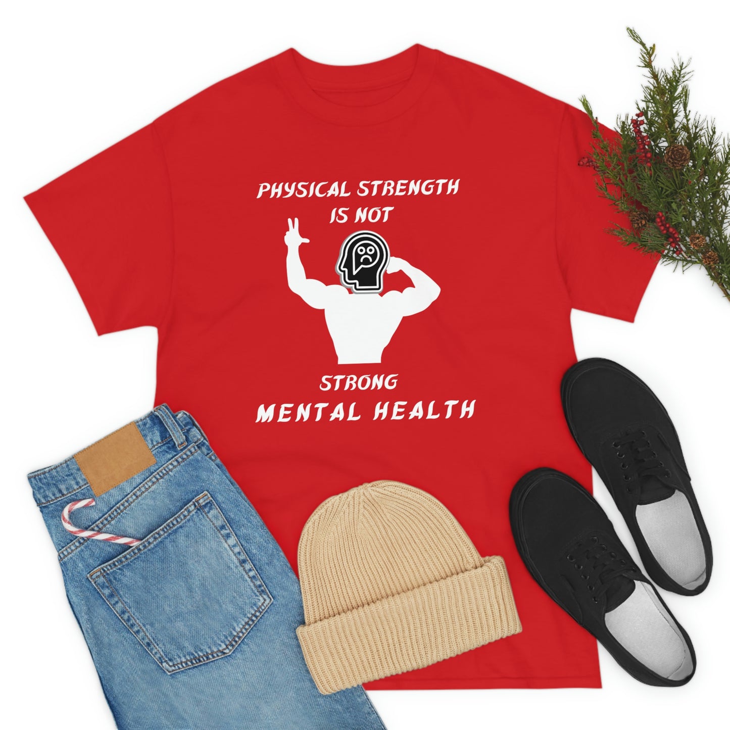 Physical Strength Is Not Strong Mental Health Unisex Heavy Cotton Tee