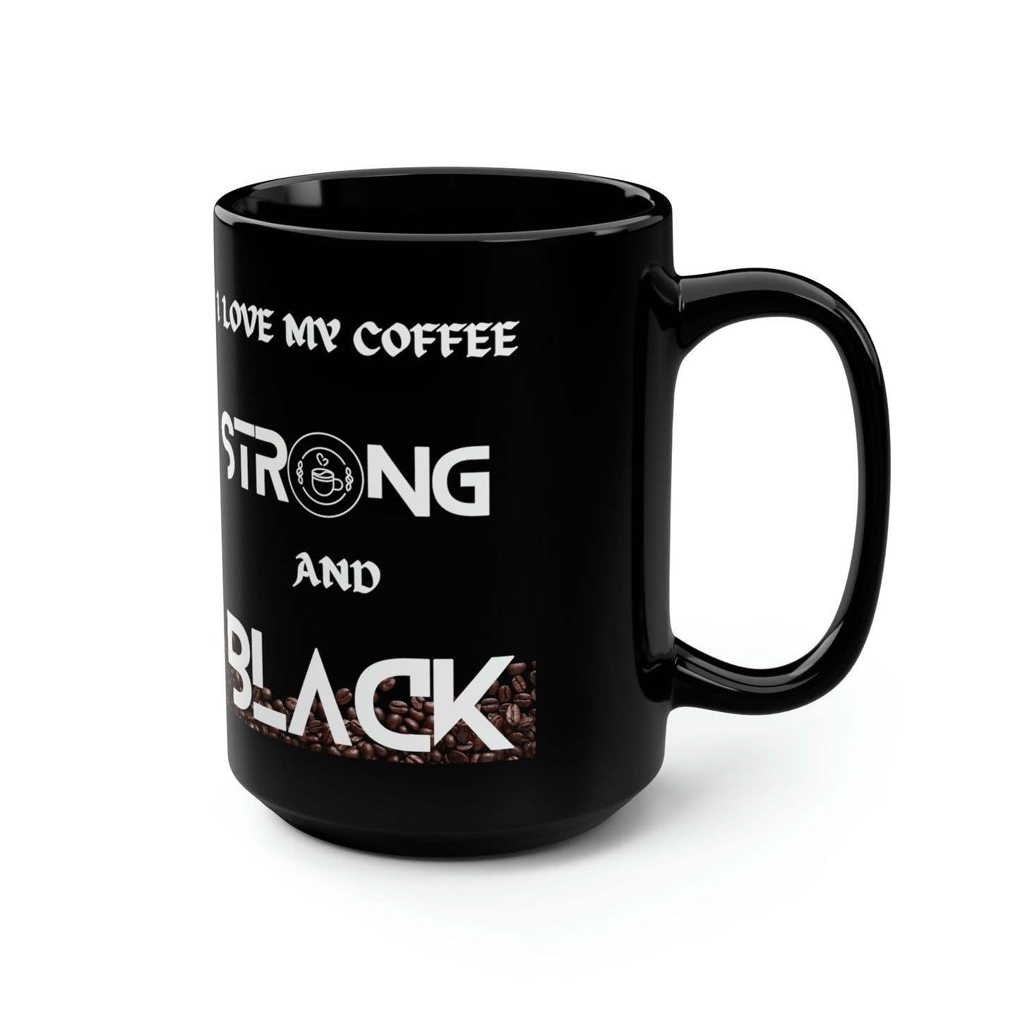 I Love My Coffee Strong and Black, Black Mug, 15oz