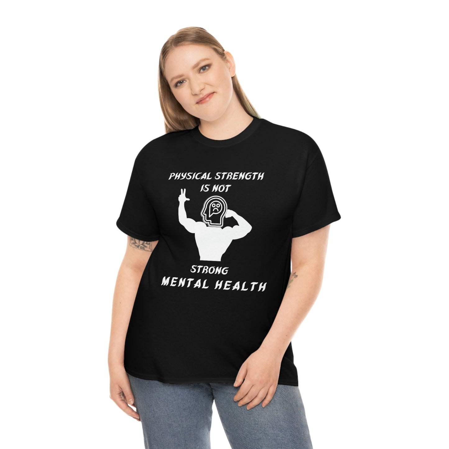 Physical Strength Is Not Strong Mental Health Unisex Heavy Cotton Tee