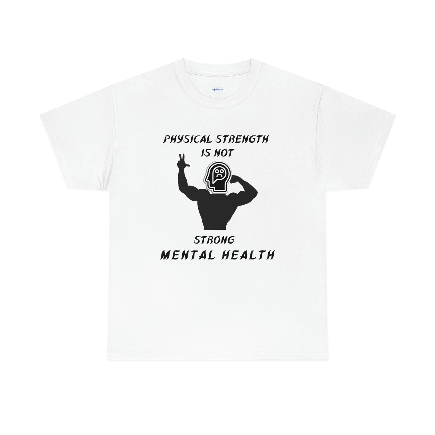 Physical Strength Is Not Strong Mental Health Unisex Heavy Cotton Tee