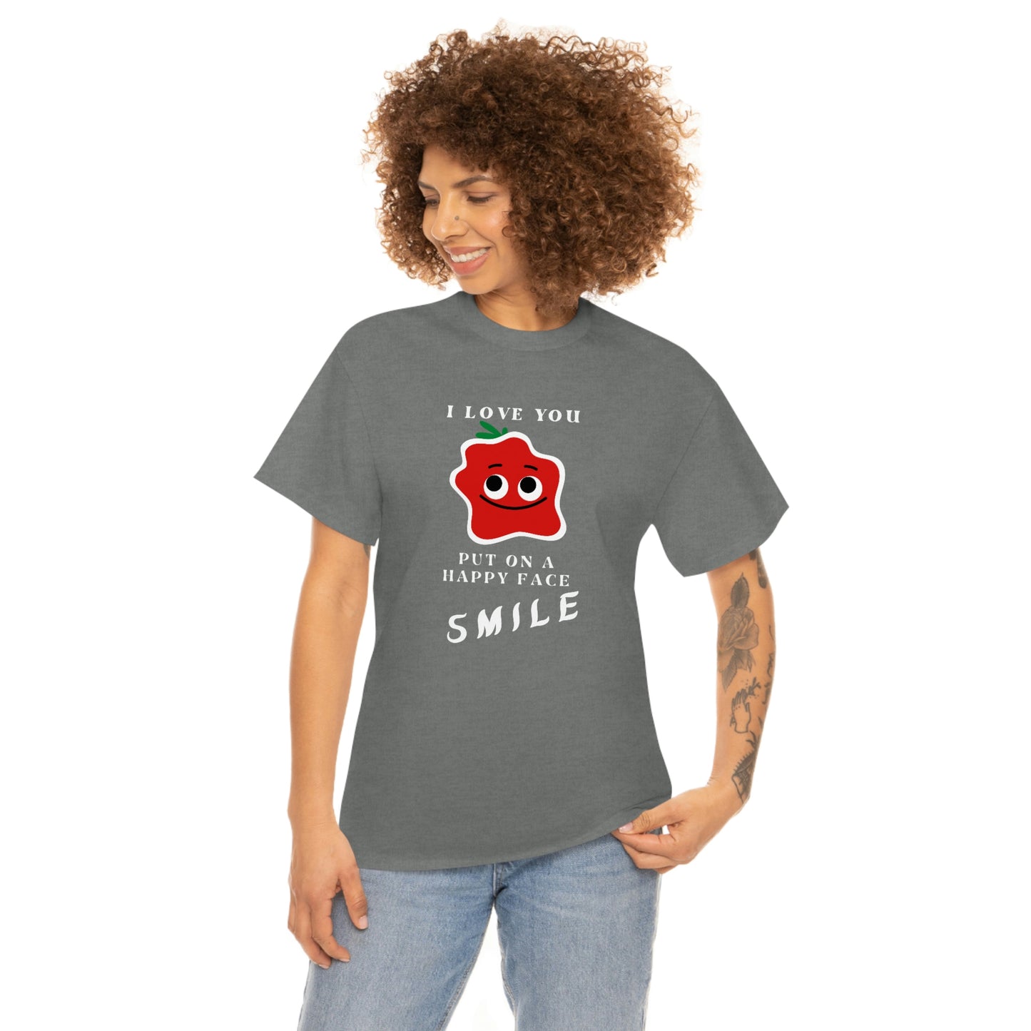 I Love You, Put On A Happy Face, Smile Unisex Heavy Cotton Tee