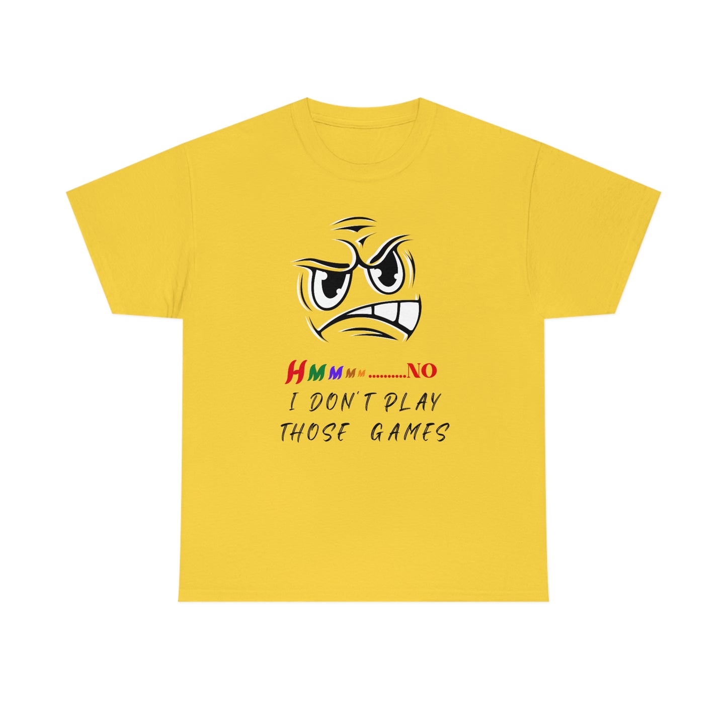 Hmmm No, I Don't Play Those Games Unisex Heavy Cotton Tee