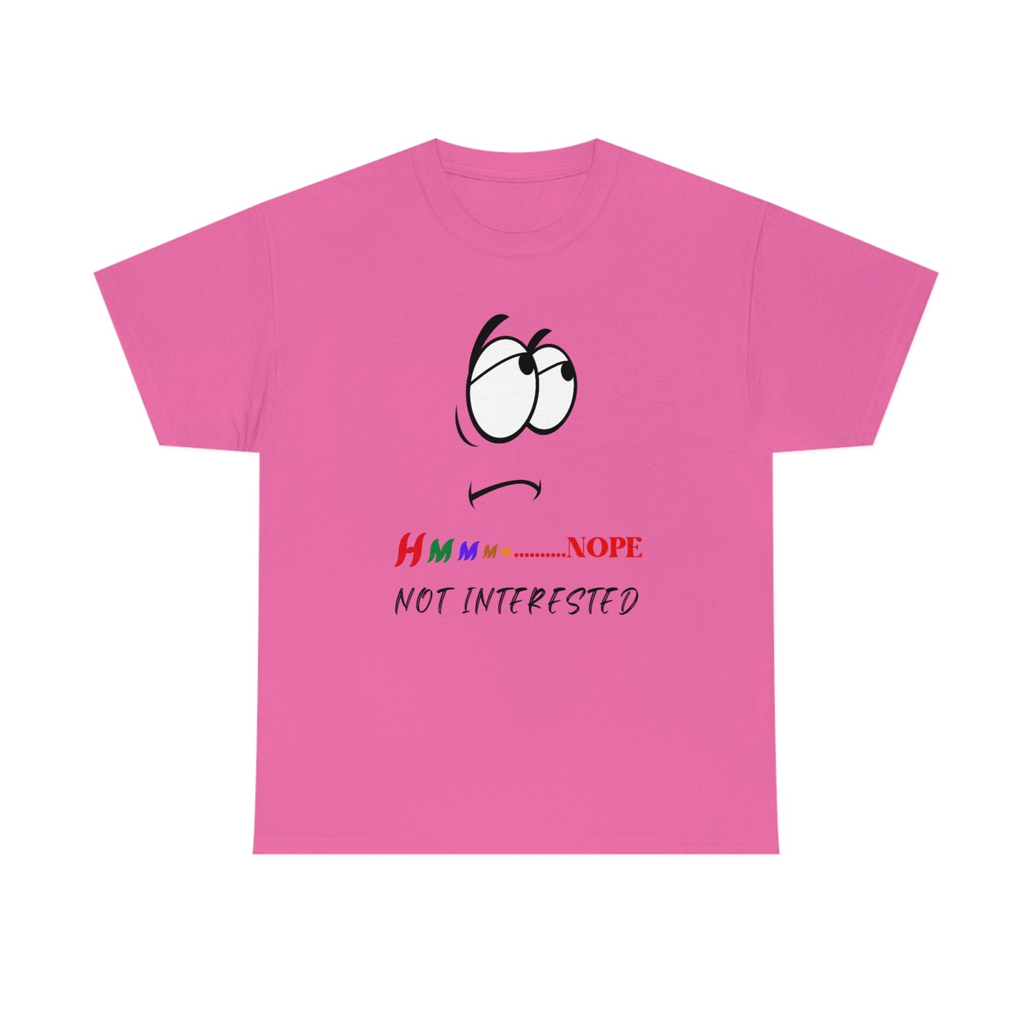 Hmmm... Nope, Not Interested, Unisex Heavy Cotton Tee