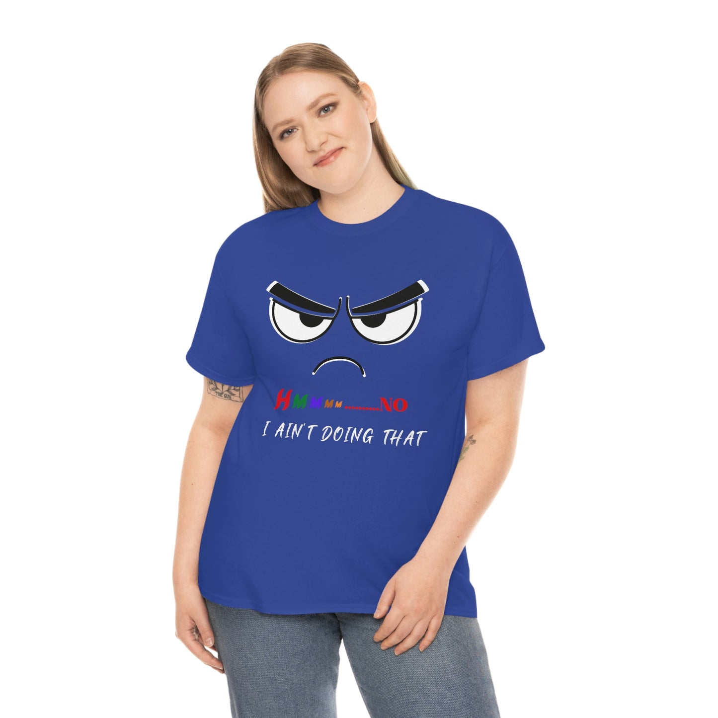 Hmmm... I Ain't Doing That, Unisex Heavy Cotton Tee