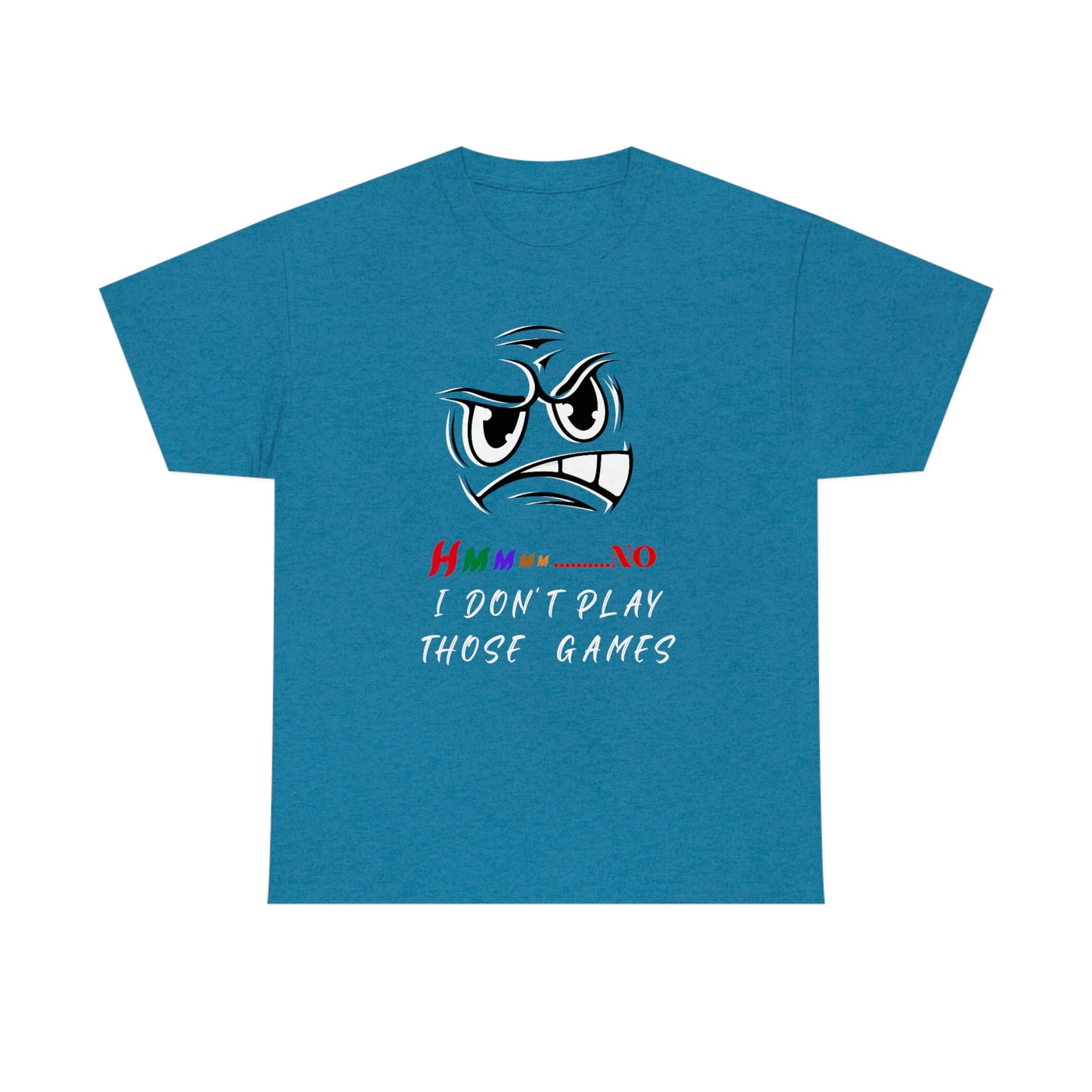 Hmmm, No I Don't Play Those Games Unisex Heavy Cotton Tee