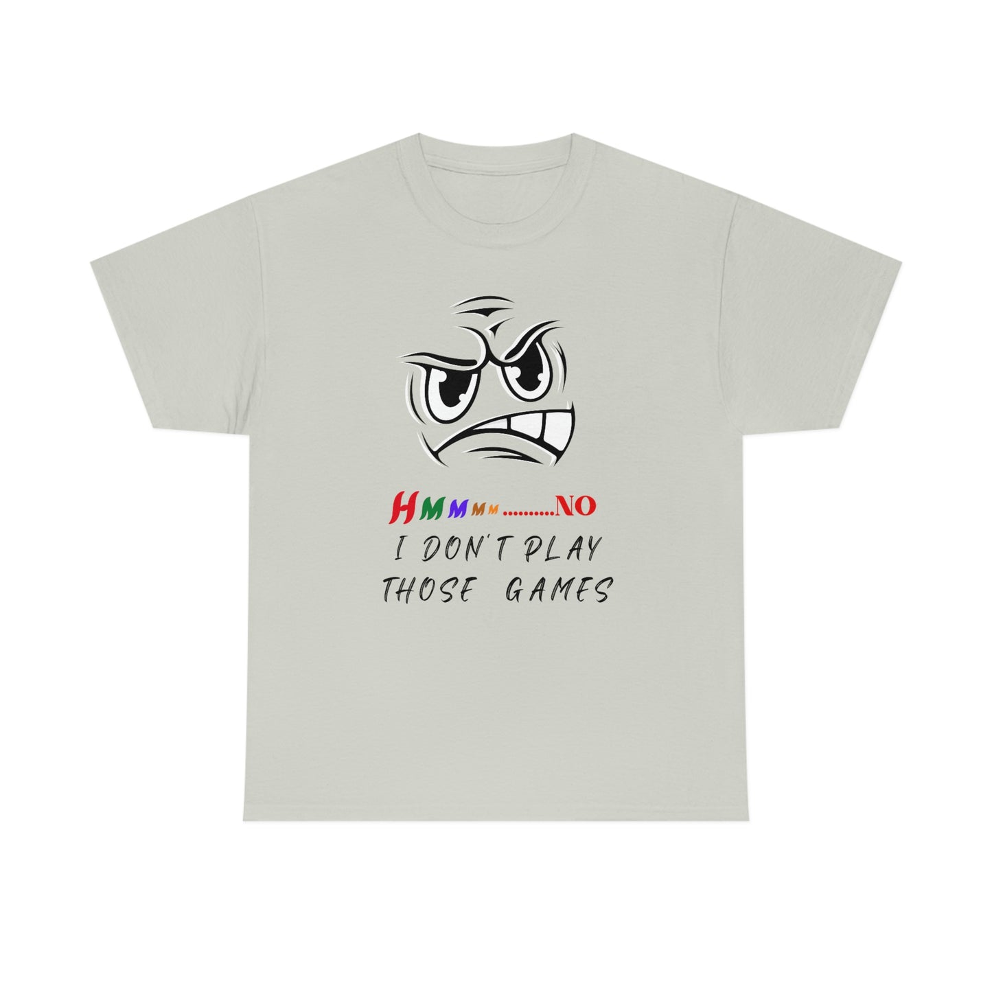 Hmmm No, I Don't Play Those Games Unisex Heavy Cotton Tee