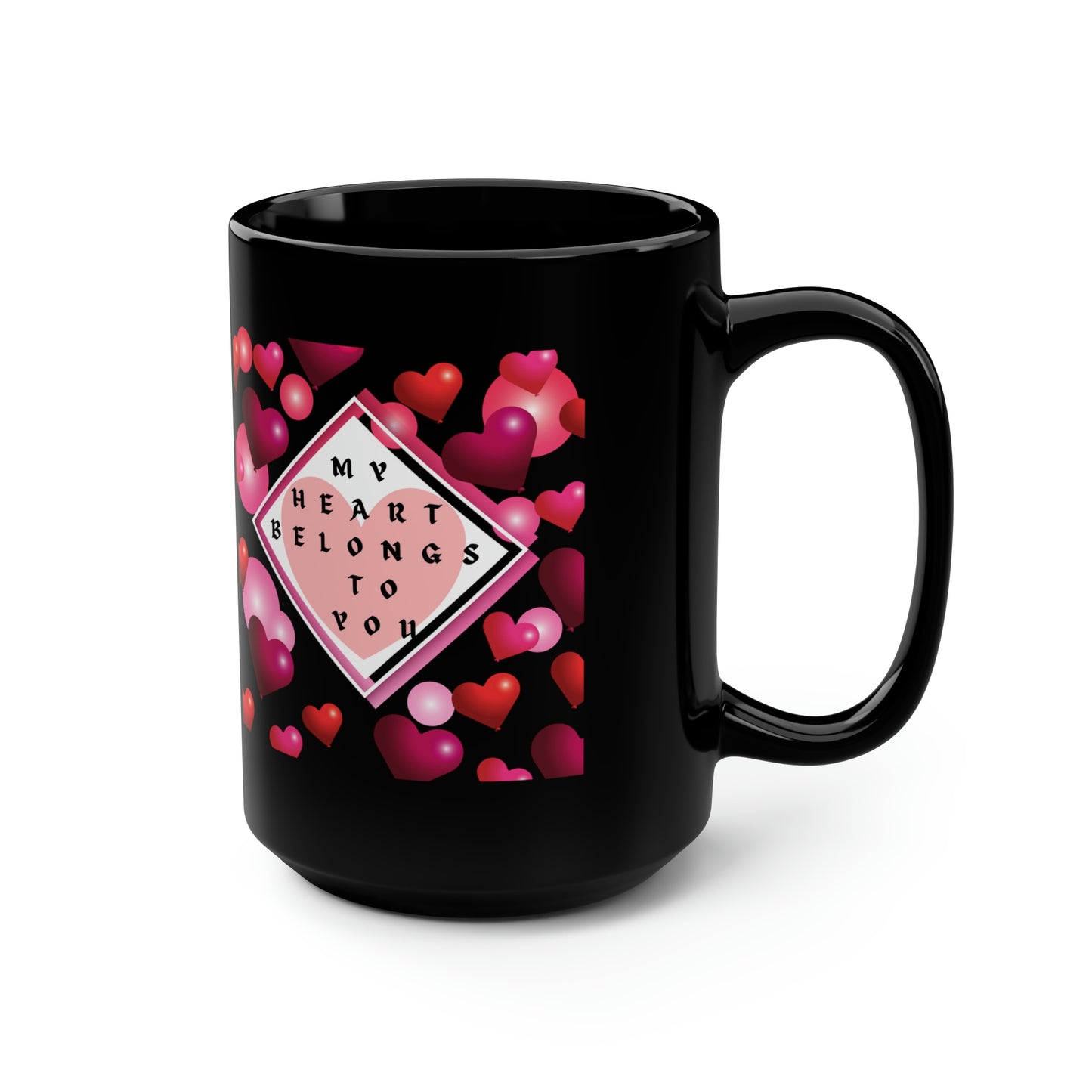 My Heart Belongs To You Black Mug, 15oz