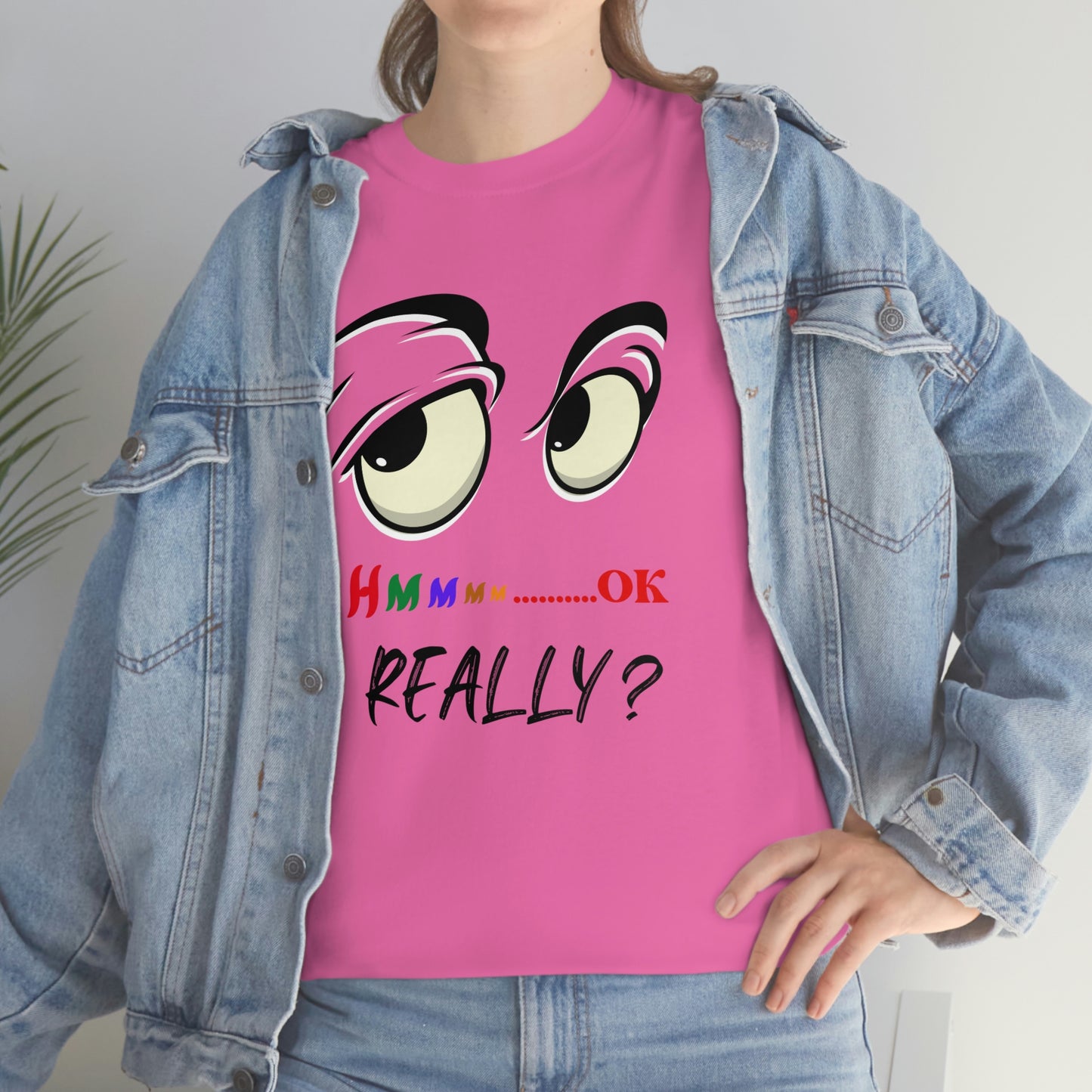 Hmmm OK....... Really? Unisex Heavy Cotton Tee