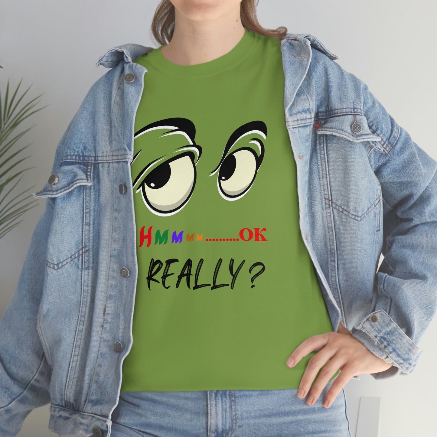 Hmmm OK....... Really? Unisex Heavy Cotton Tee