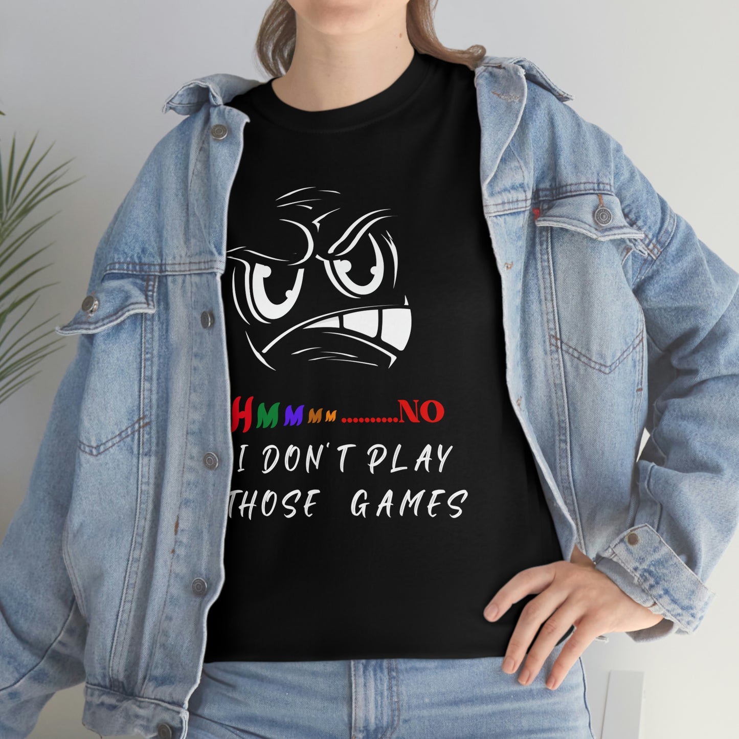 Hmmm, No I Don't Play Those Games Unisex Heavy Cotton Tee