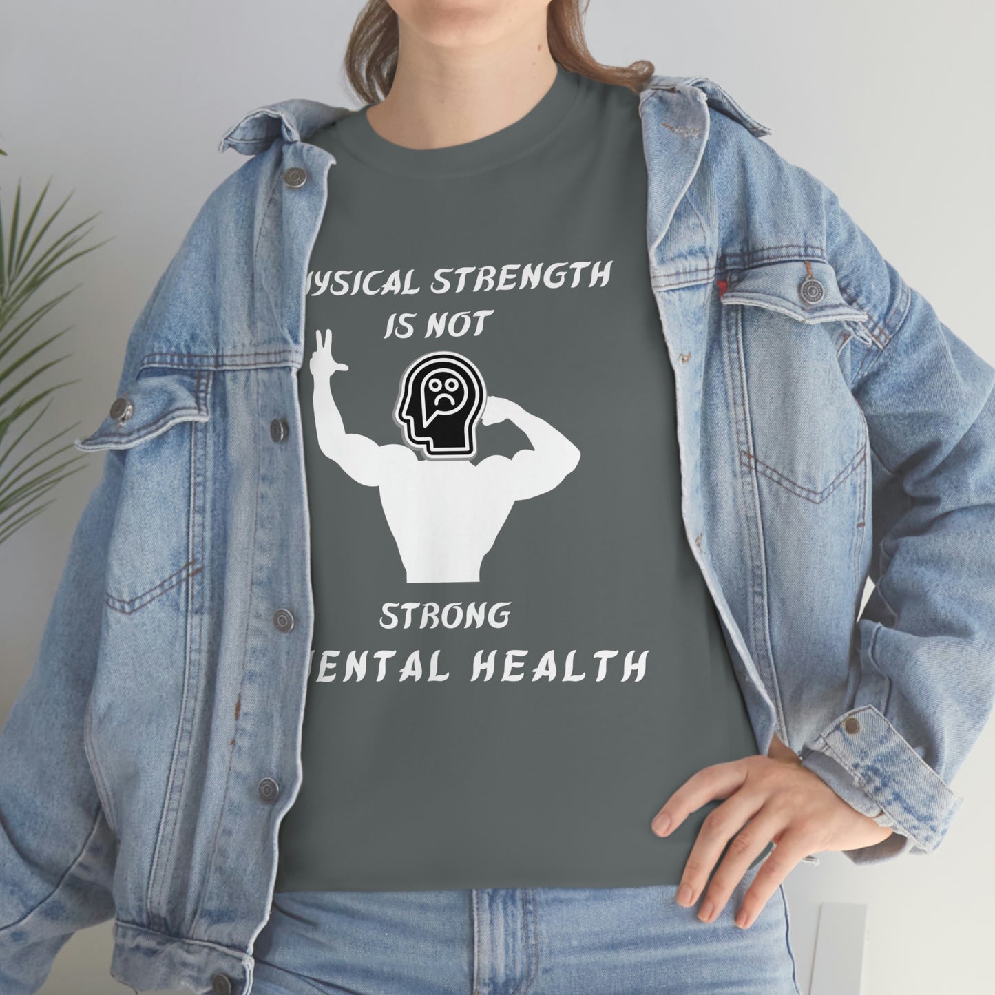 Physical Strength Is Not Strong Mental Health Unisex Heavy Cotton Tee