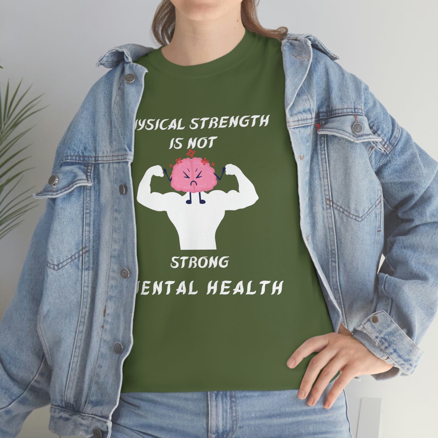 Physical Strength is Not Strong Mental Health Unisex Heavy Cotton Tee